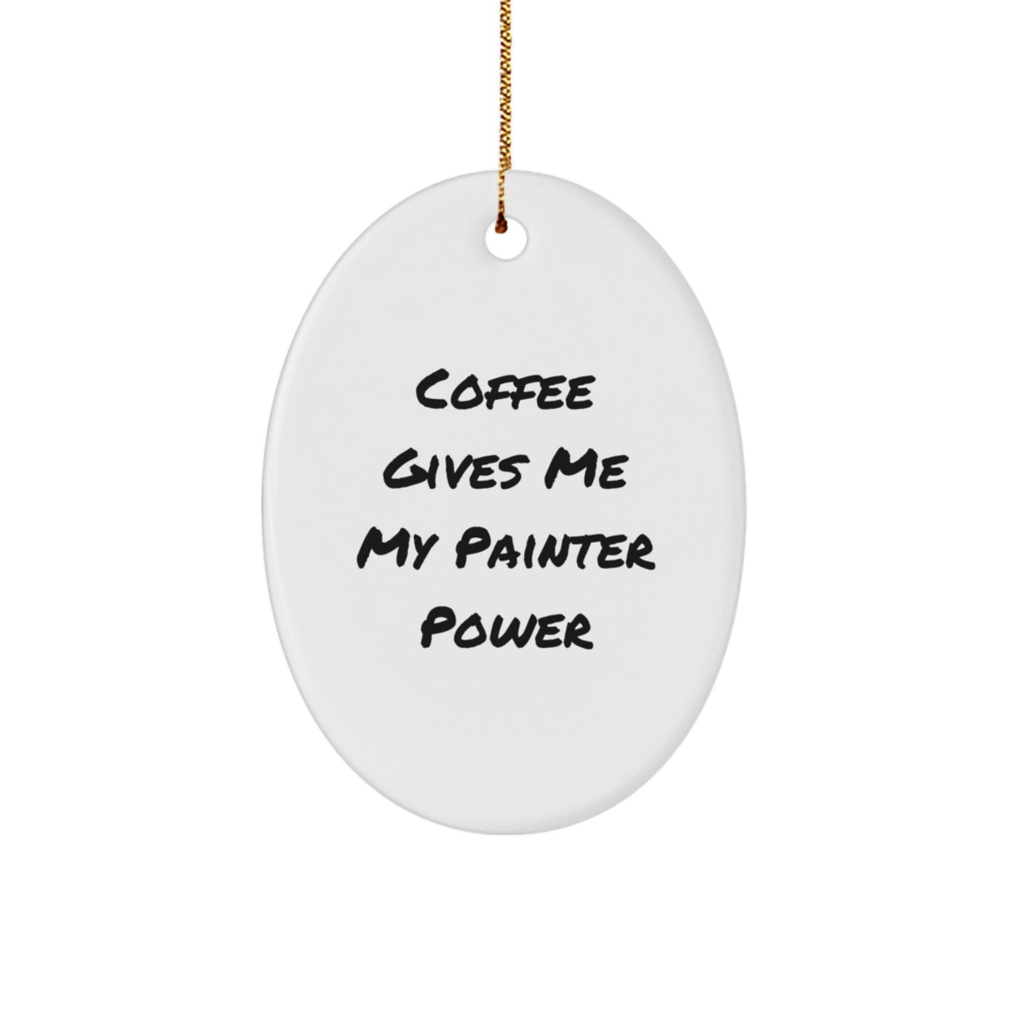 Funny Painter Gifts from Friends, 'Coffee Gives Me My Painter Power' Oval Ornament for Men and Women, Christmas Unique Oval Shaped Decorations - Image 1