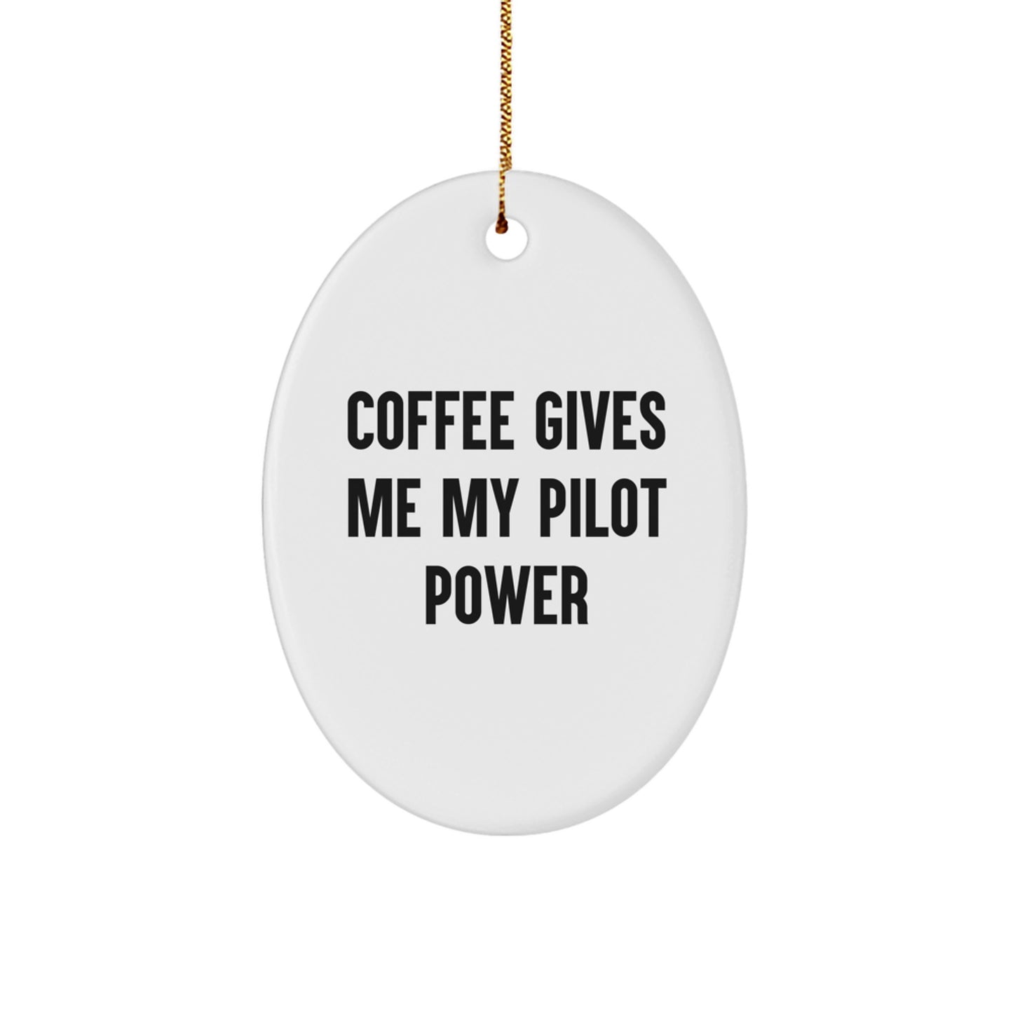 Funny Pilot Gifts, 'Coffee Gives Me My Pilot Power' Oval Ornament for Men, Women, Friends, Family, or Coworkers, White, Christmas Unique Finds from Friends - Image 1