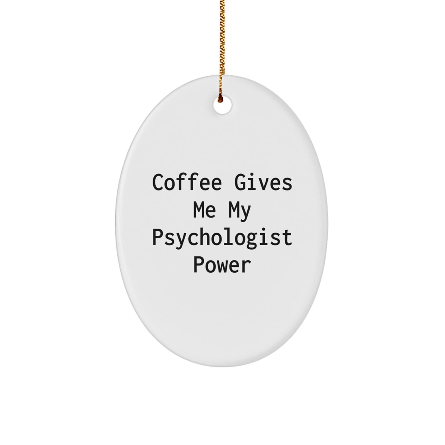 Gifts for Psychologists - Oval Ornament - 'Coffee Gives Me My Psychologist Power' Funny Quote Christmas Ornament for Psychologists by Friends and Family - Image 1
