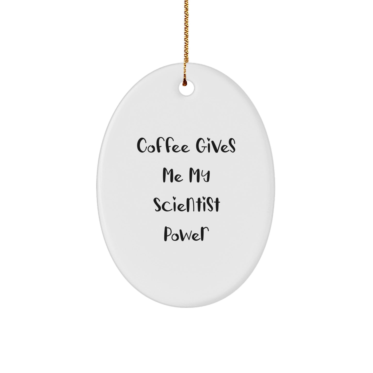 Funny Scientist Gifts for Men - Oval Ornament, 'Coffee Gives Me My Scientist Power', Christmas Unique Gifts from Family - Image 1