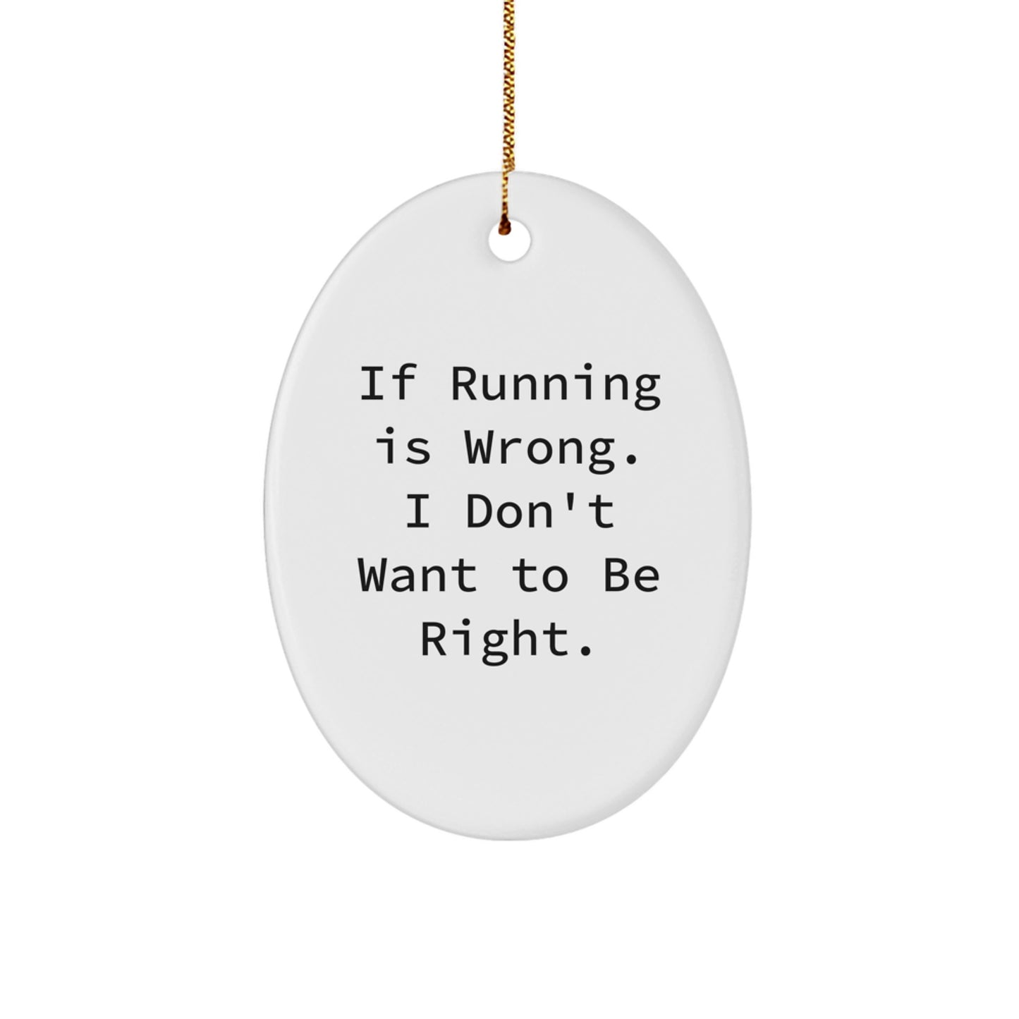 Funny Running Oval Ornament Gifts from Friends for Men, Women, and Family - If Running Is Wrong, I Don't Want To Be Right, Oval Shaped MDF Decor, Christmas Unique Gifts - Image 1