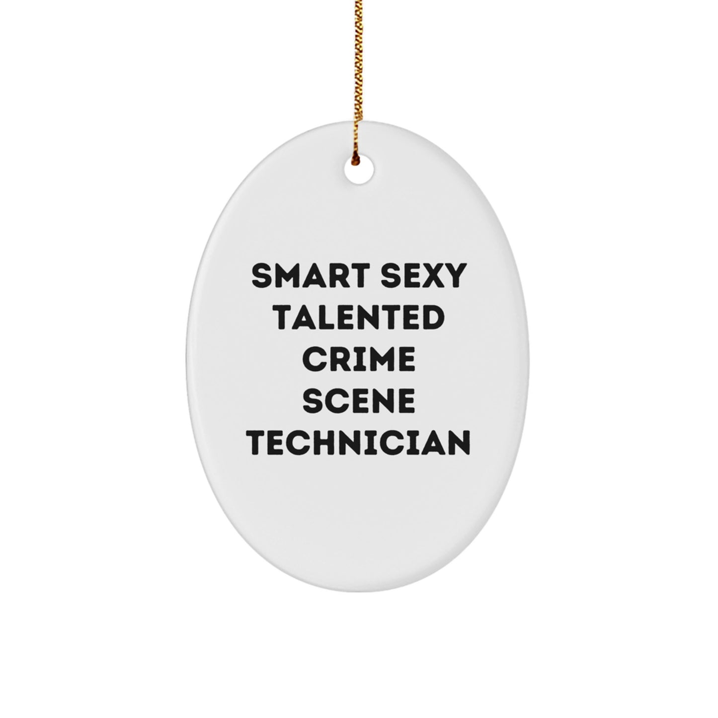 Smart Sexy Talented Crime Scene Technician Oval Ornament, Funny Christmas Unique Gift for Men Women Friends Family, Gifts from Friends to Crime Scene Technician - Image 1