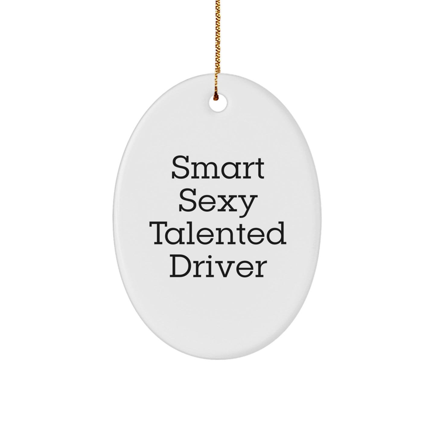 Funny Driver Gifts for Men - Sexy Talented Driver Oval Ornament Christmas Unique Presents from Family - Image 1