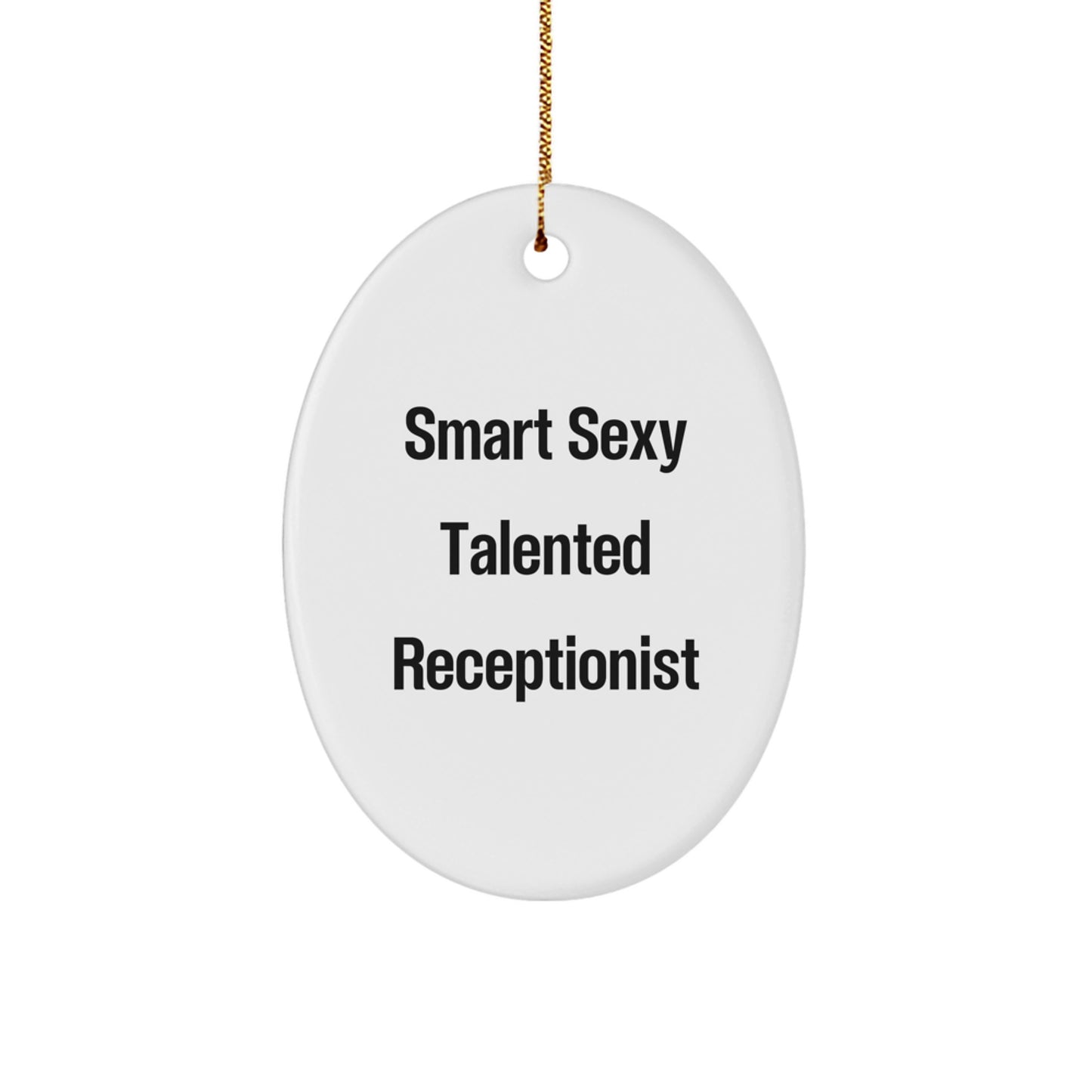 Smart Sexy Talented Receptionist Oval Ornament Gifts from Men to Coworkers for Christmas - Image 1