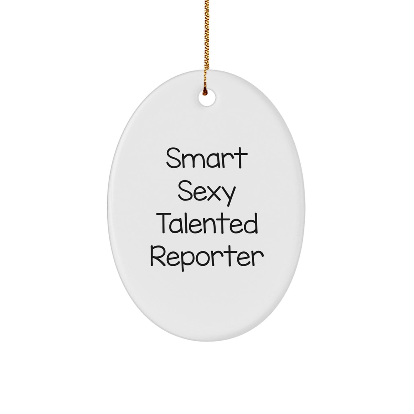 Funny Reporter Gifts from Friends, 'Smart Sexy Talented Reporter' Oval Ornament for Christmas, White, 3.25" tall, Durable MDF, Sublimation Printed - Image 1