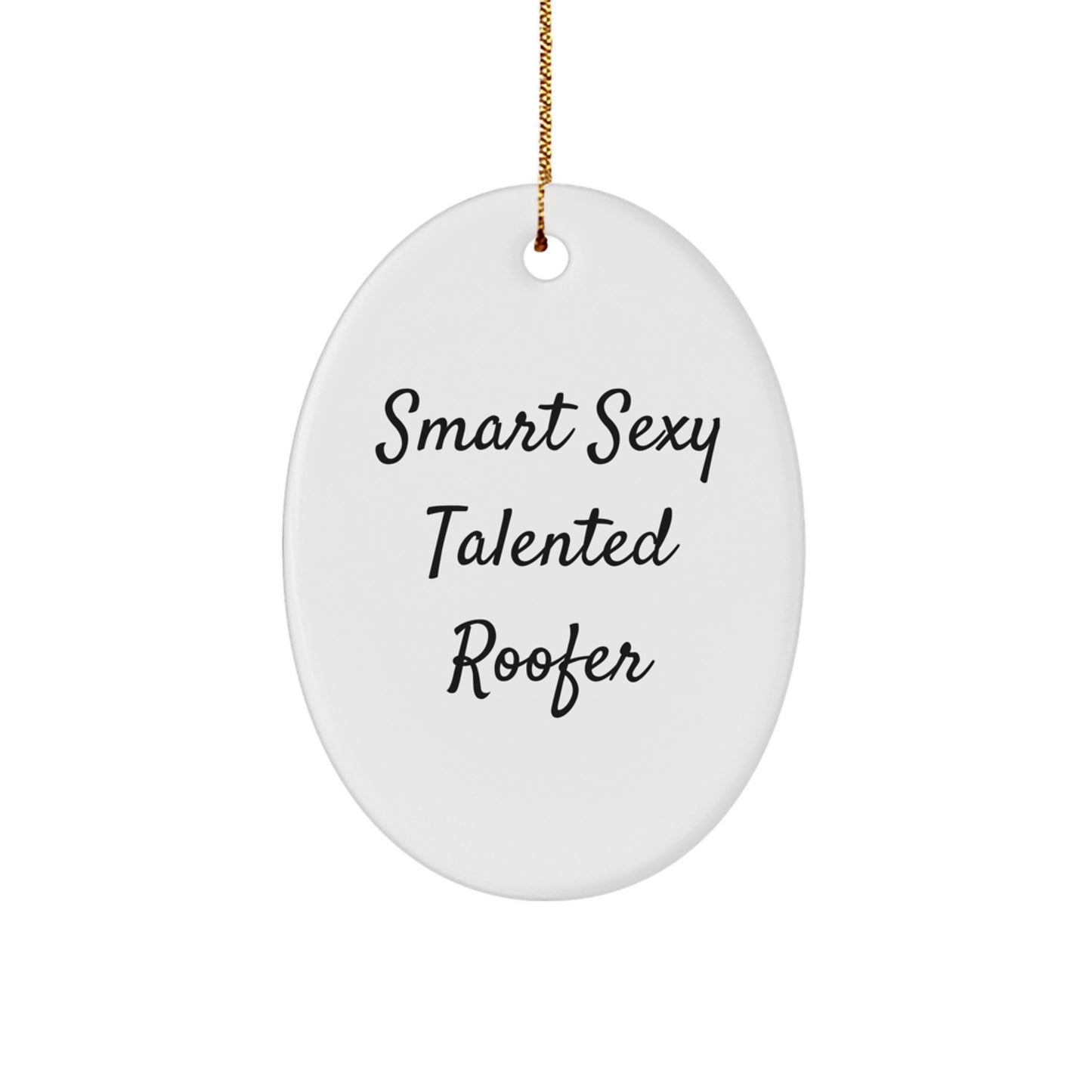 Funny Roofer Gifts from Men to Friends - Smart Sexy Talented Roofer Oval Ornament for Christmas Unique Gifts - Image 1