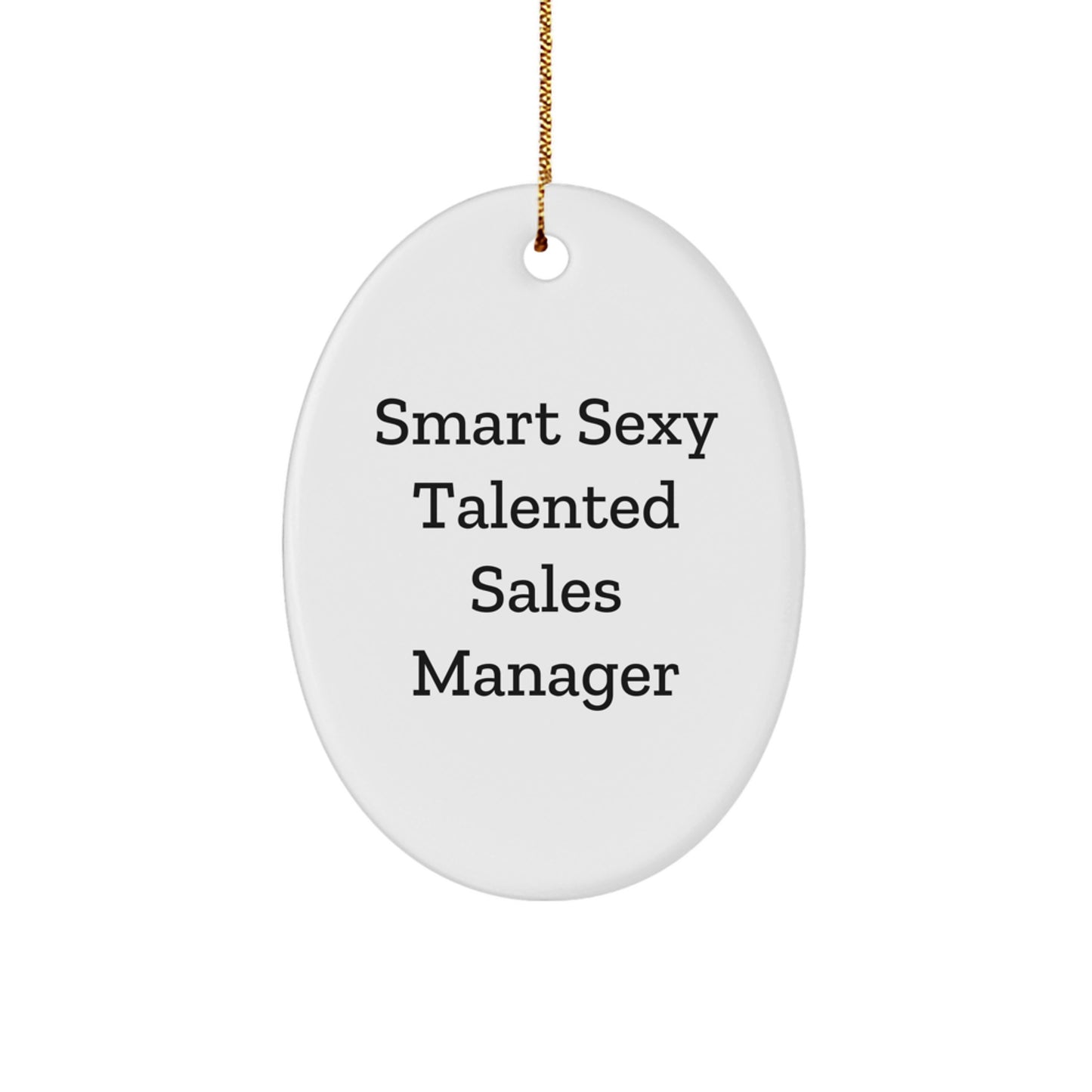 Smart Sexy Talented Sales Manager Oval Ornament, Funny Gifts from Family for Christmas, Unique Oval Shape with High-Gloss Finish, MDF Material, Gifts for Sales Manager - Image 1