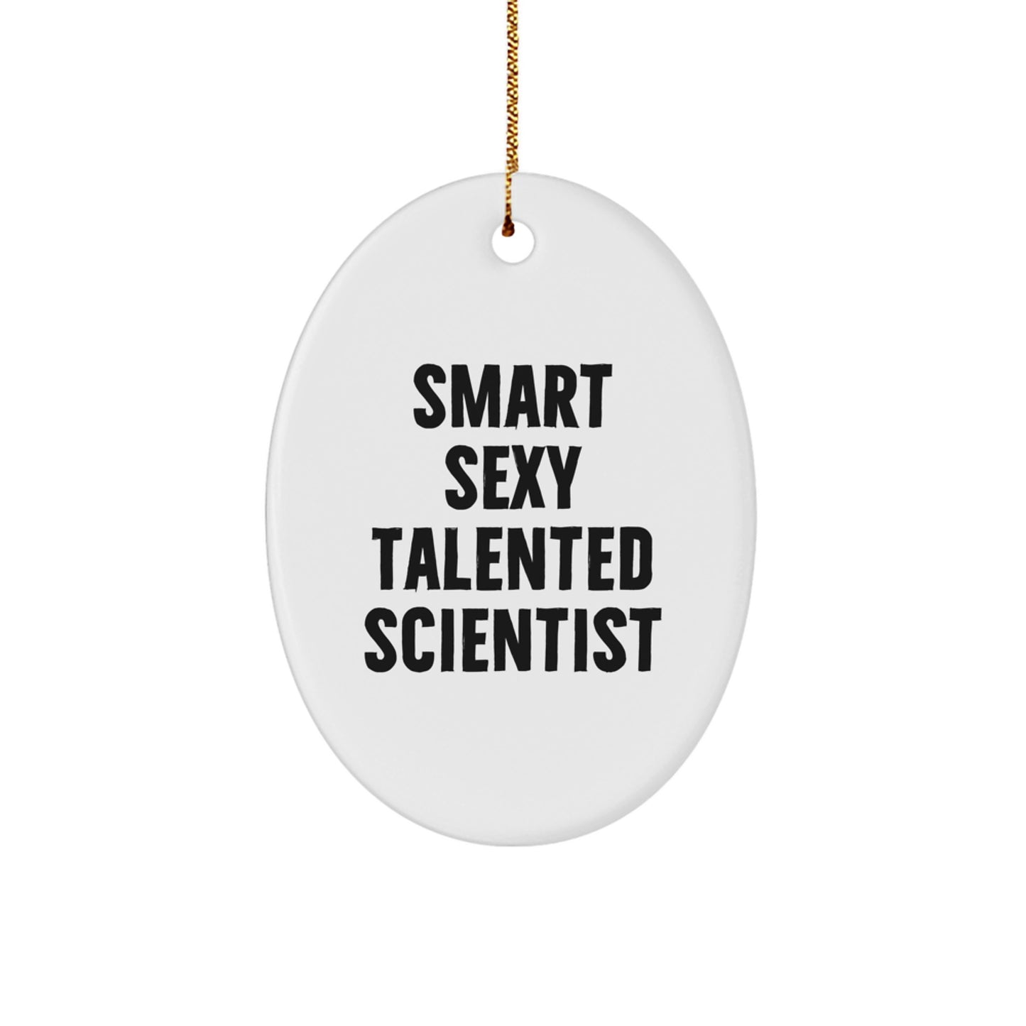 Gifts from Family for Smart Sexy Talented Scientist, Oval Ornament, Funny Quote Christmas Unique Gifts - Image 1