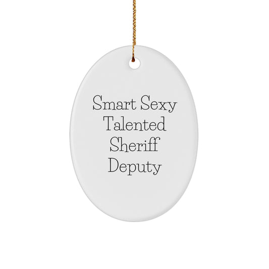 Gifts from Friends - 'Smart Sexy Talented Sheriff Deputy' Oval Ornament for Sheriff Deputy, Christmas Unique Gifts for Him or Her - Image 1