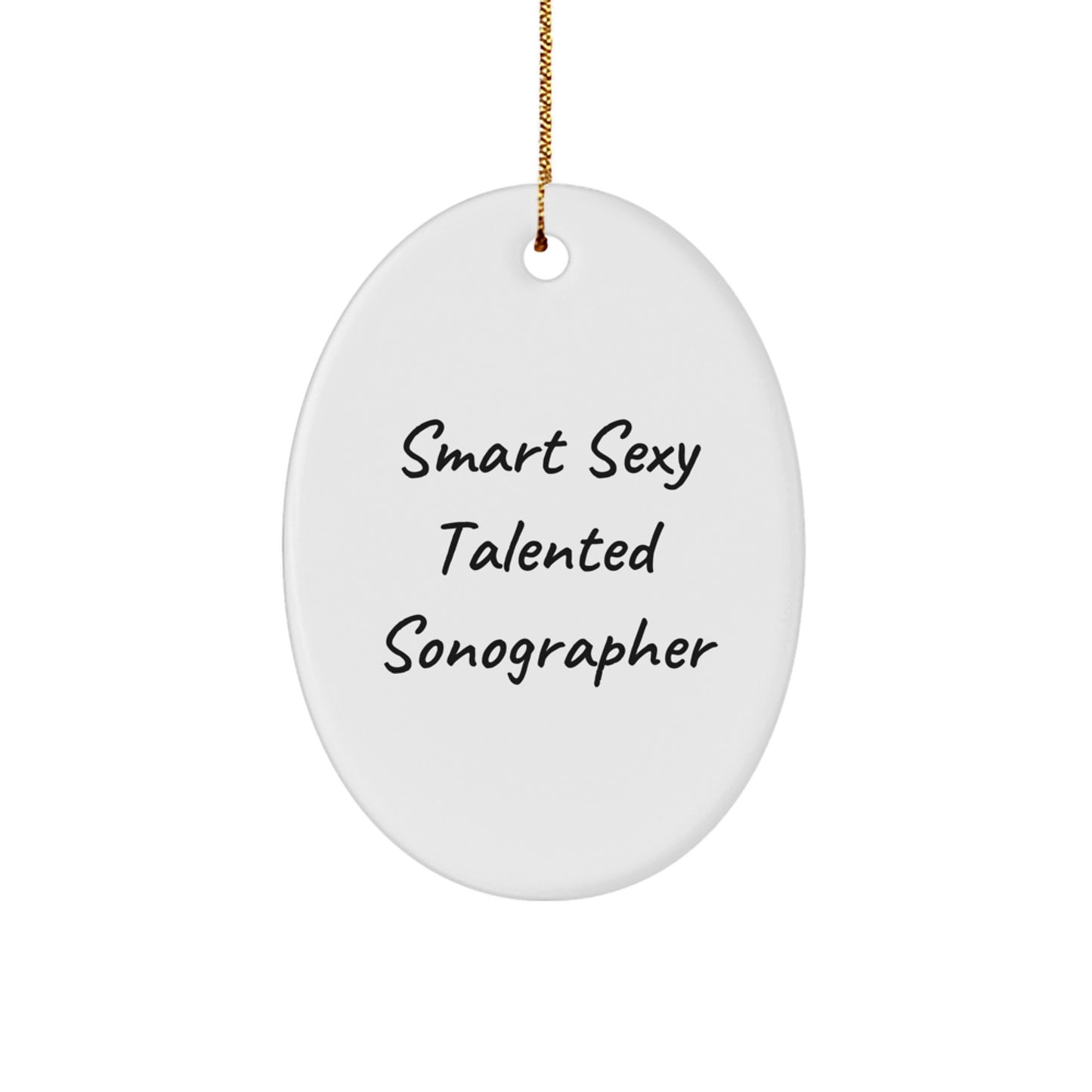 Funny Sonographer Gifts from Friends - Smart Sexy Talented Oval Ornament for Christmas - Image 1