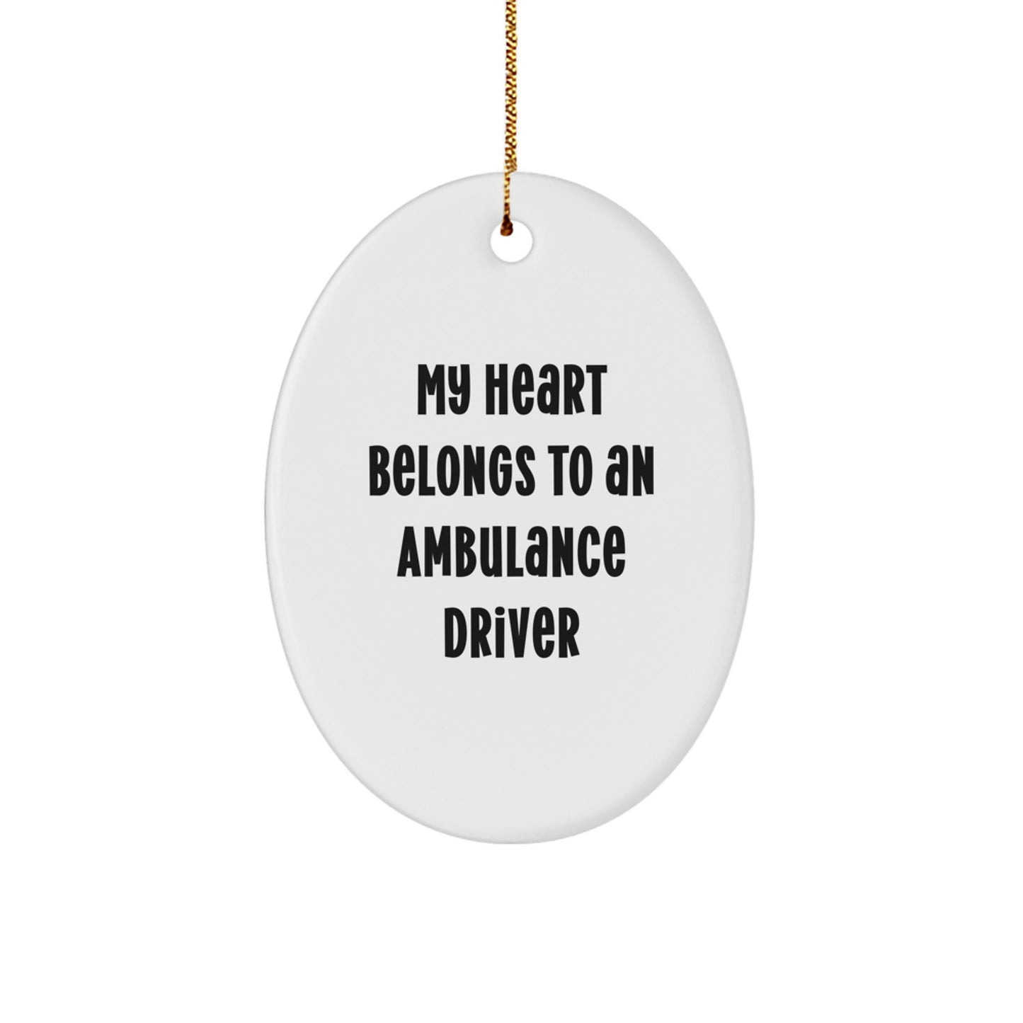 Funny Ambulance Driver Gifts for Him - Ambulance Driver Oval Ornament, 'My Heart Belongs To An Ambulance Driver' Christmas Unique Gifts from Friends - Image 1