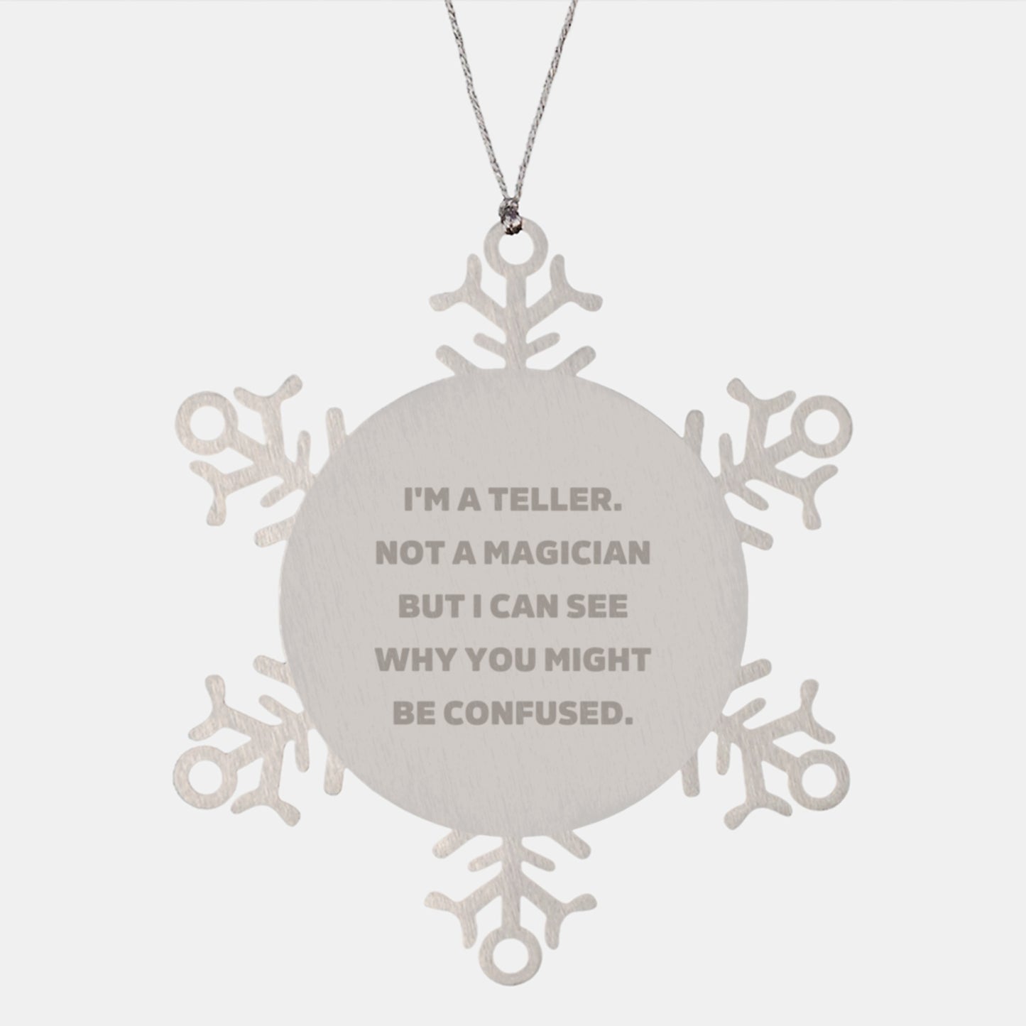 Funny Teller Gifts from Friends for Teller Christmas Unique Snowflake Ornament, I'm A Teller. Not A Magician But I Can See Why You Might Be Confused. - Image 1