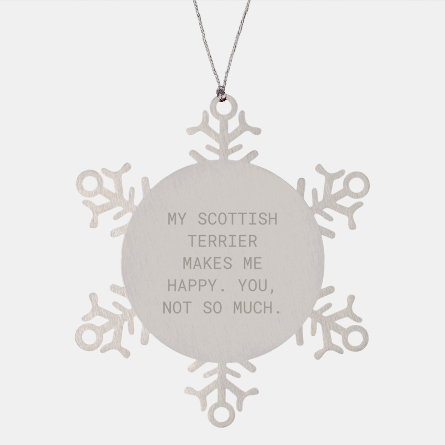 Scottish Terrier Dog Gifts from Men - Snowflake Ornament, Funny Quote 'My Scottish Terrier Makes Me Happy. You, Not So Much.' for Scottish Terrier Dog and Christmas Unique Gifts - Image 1