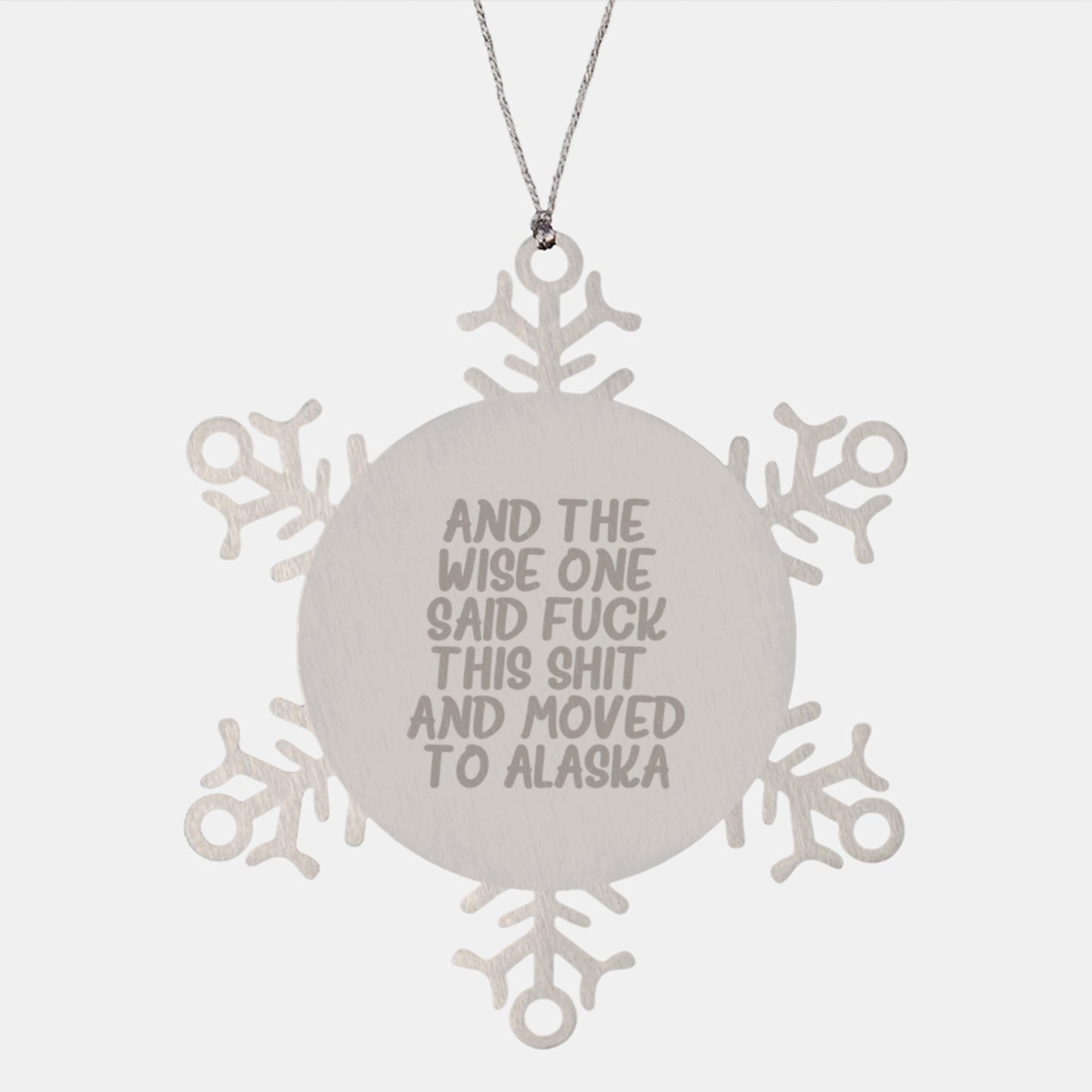 Alaska Gifts, Funny Snowflake Ornament, 'And The Wise One Said F--k This Shit! And Moved To Alaska' Quote, 3.14 Inches in Diameter, Shatterproof, Unique Christmas Unique Gifts for Men from Alaska - Image 1