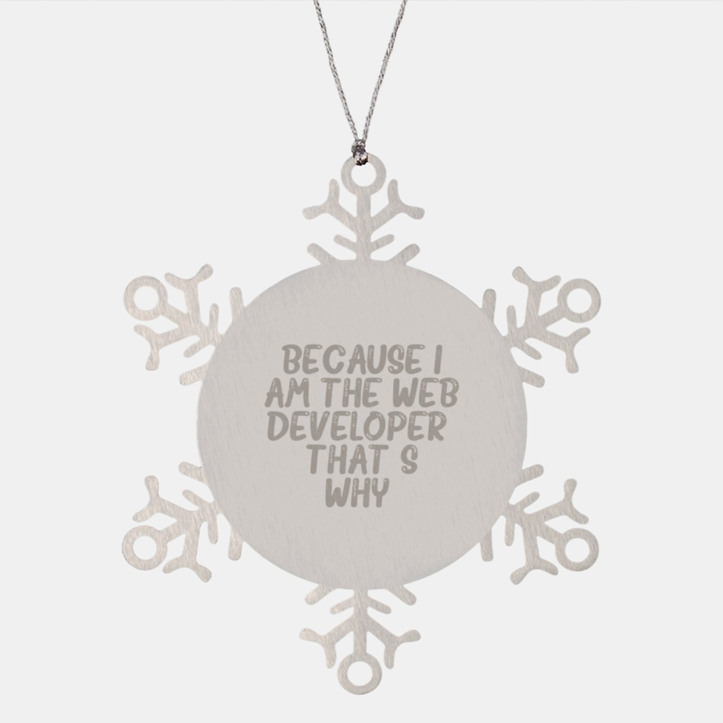 Funny Snowflake Ornament Gifts from Friends to Web Developer Coworkers, Web Developer Unique Christmas Unique Gifts, Because 'I Am The Web Developer. That's Why.' - Image 1