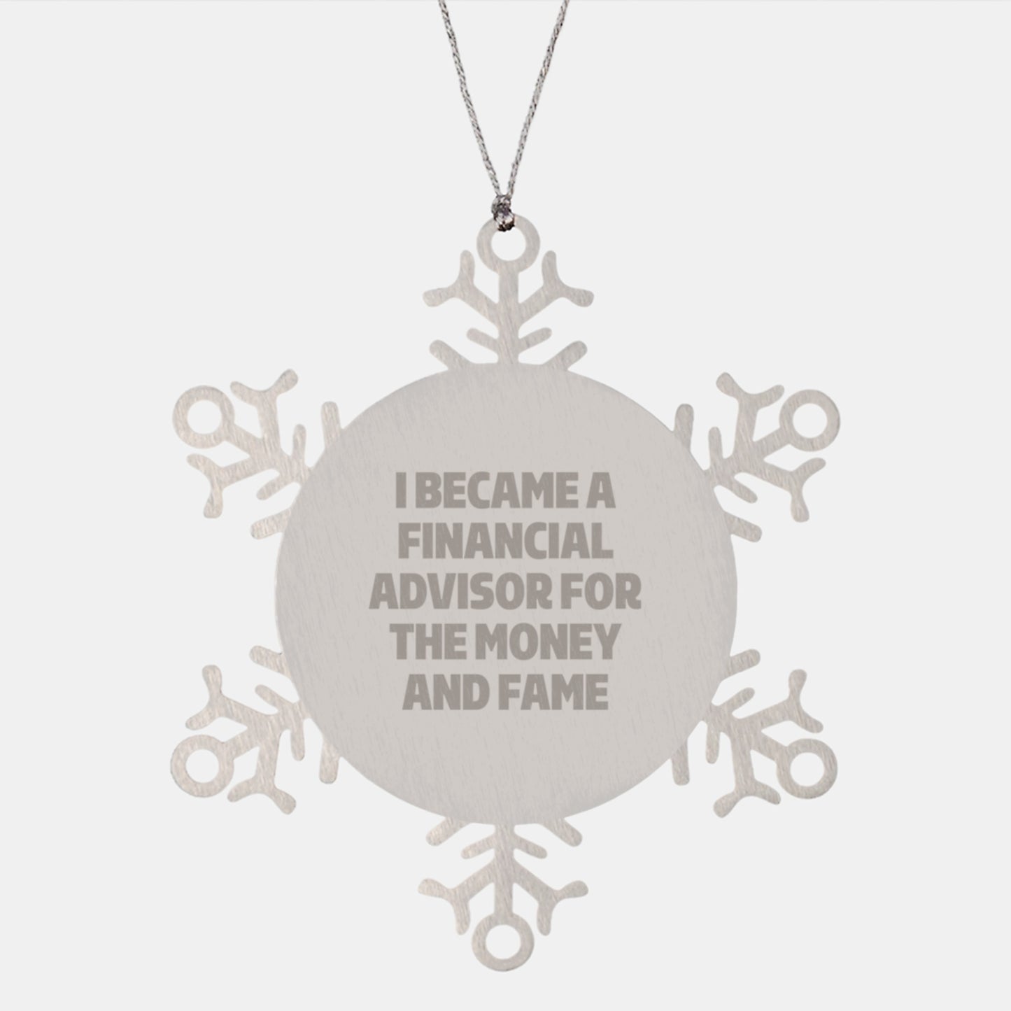 Funny Financial Advisor Gifts, Snowflake Ornament for Men, Women, Friends, Coworkers, Family - A Humorous 'I Became A Financial Advisor For The Money And Fame' Christmas Unique Gifts - Image 1