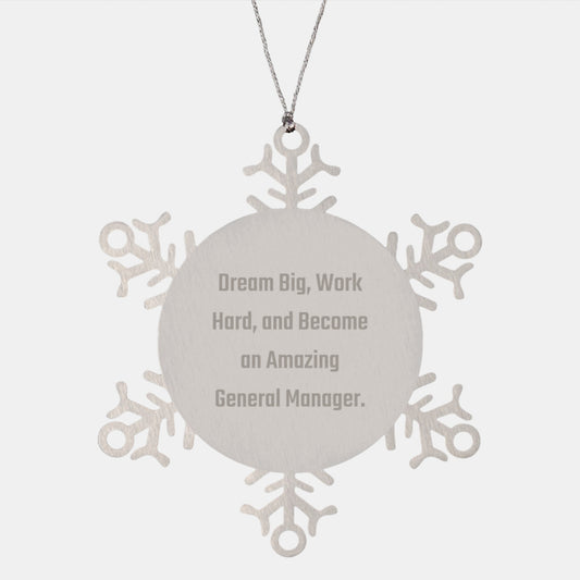 Gifts from Friends to General Manager Snowflake Ornament, Dream Big, Work Hard, and Become an Amazing General Manager. Funny Snowflake Ornament for Christmas Unique Gifts - Image 1