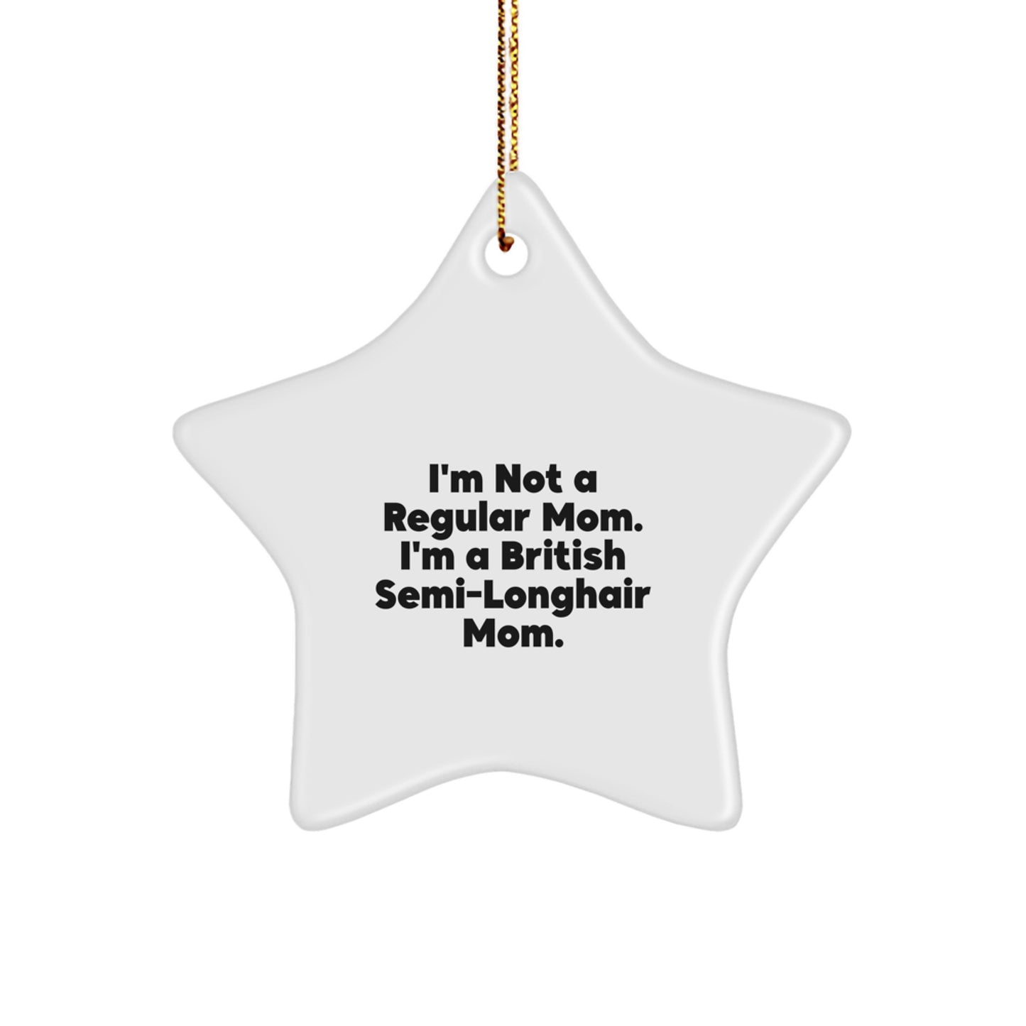 British Semi-Longhair Cat Mom Christmas Unique Gift Ideas 'I'm Not A Regular Mom' - Image 1