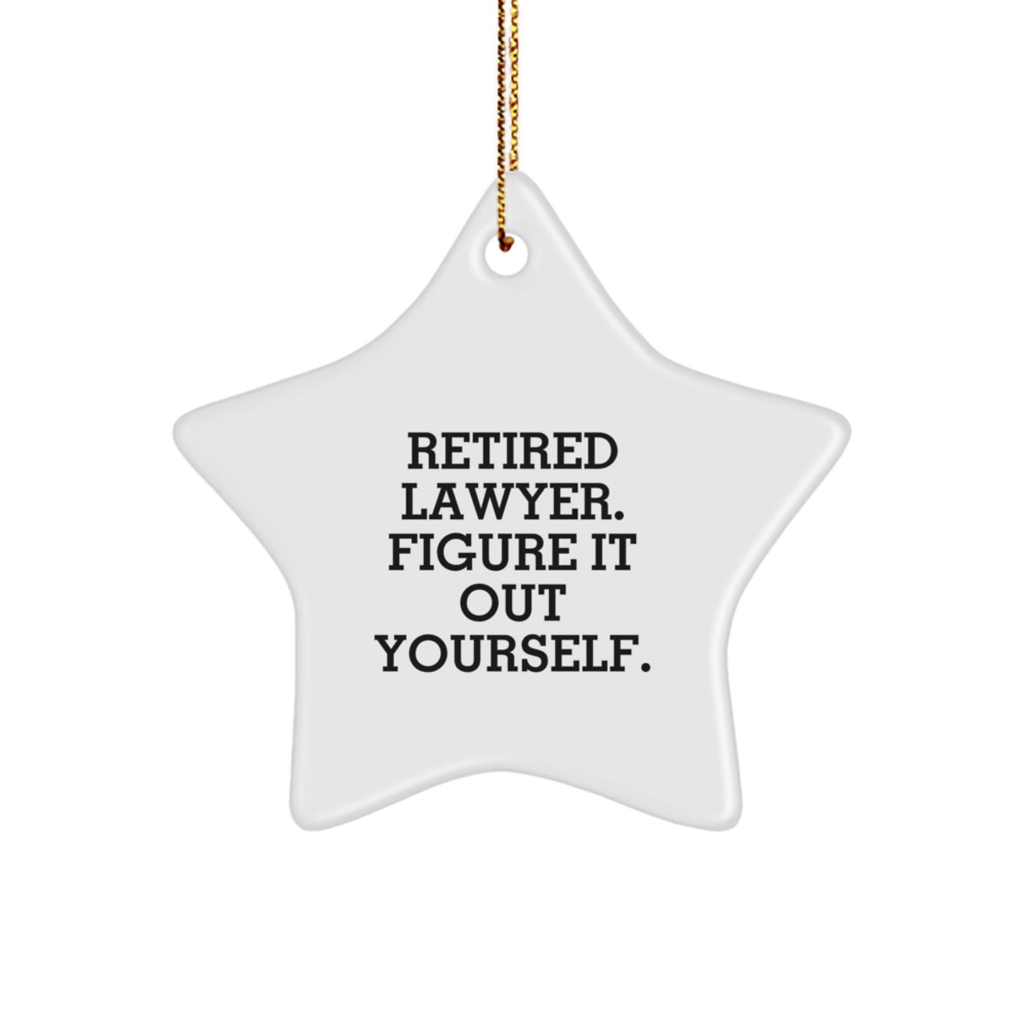 Funny Lawyer Gifts from Friends for Christmas - Retired Lawyer Figure It Out Yourself Star Ornament, White, 3.25in - Image 1