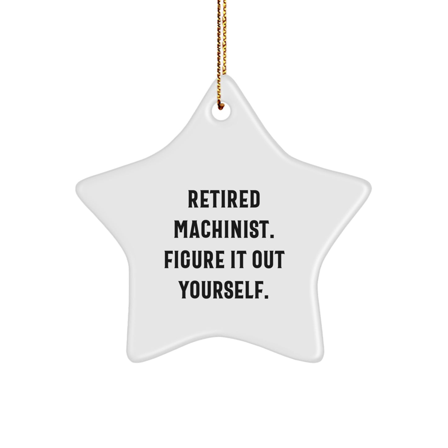 Fun Star Ornament for Machinist Friends, Funny Machinist Gift, Gift from Friends for Machinist Men, Christmas Unique Presents - Image 1