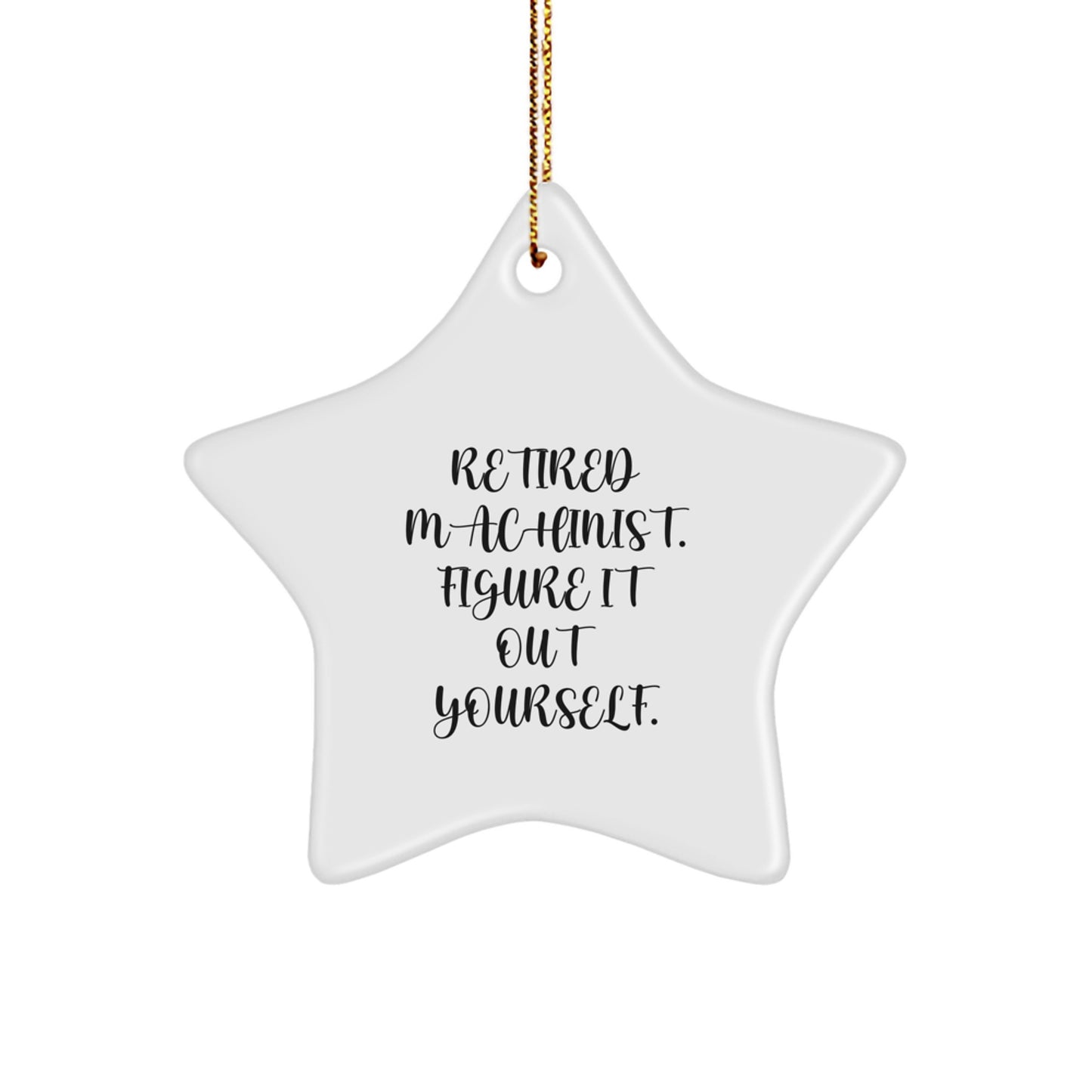 Machinist Gifts from Friends - Funny Retired Machinist Quote Star Ornament, Christmas Unique Decorations for Men - Image 1