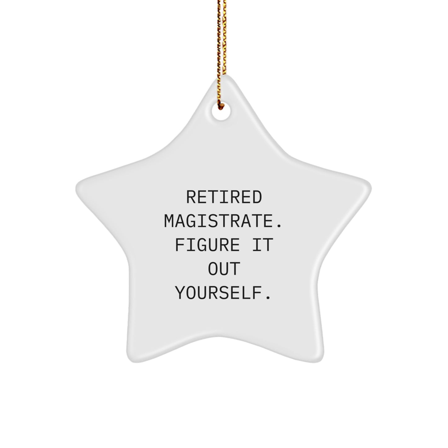 Magistrate Gifts from Friends - Funny 'Figure It Out Yourself' Star Ornament for Men, Women, Christmas Unique Decorations - Image 1
