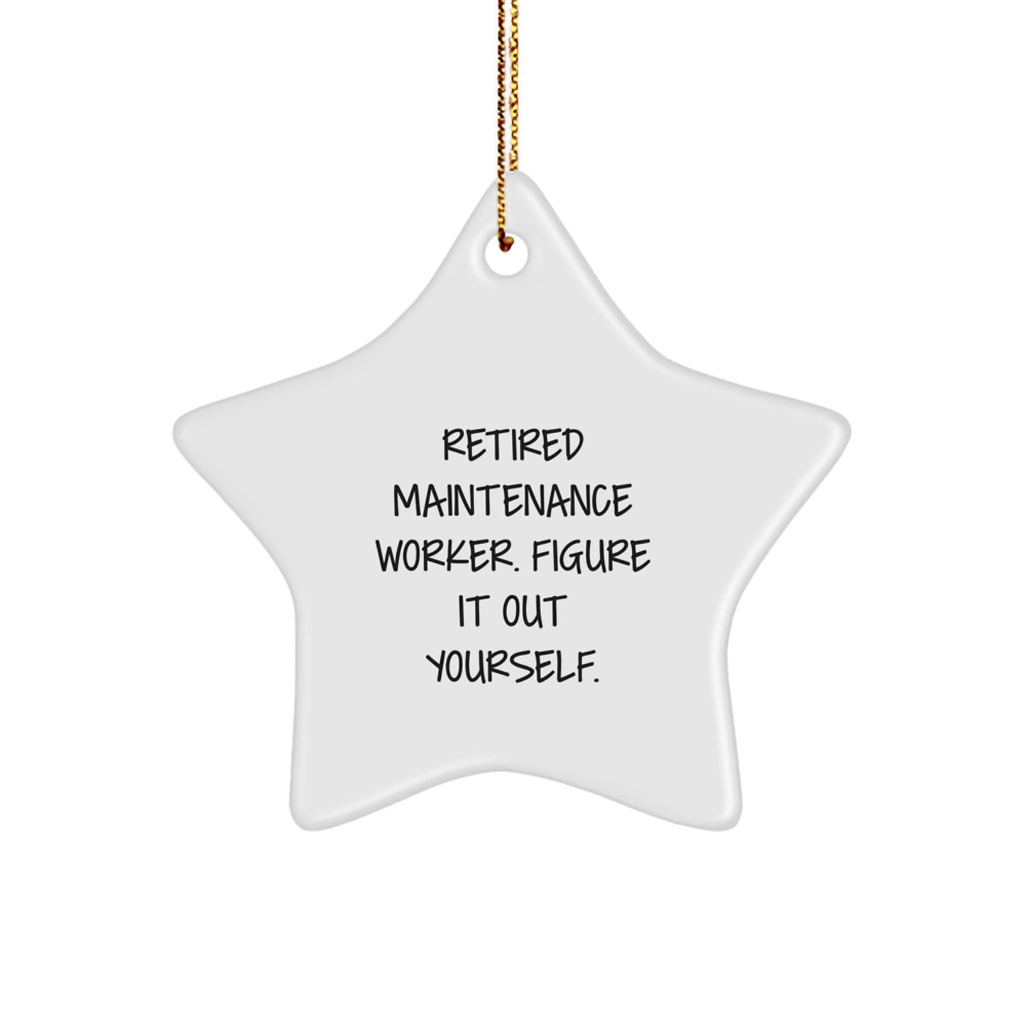 Funny Maintenance Worker Gifts from Friends for Christmas Star Ornament - Retired Maintenance Worker Figure It Out Yourself Humor - Image 1