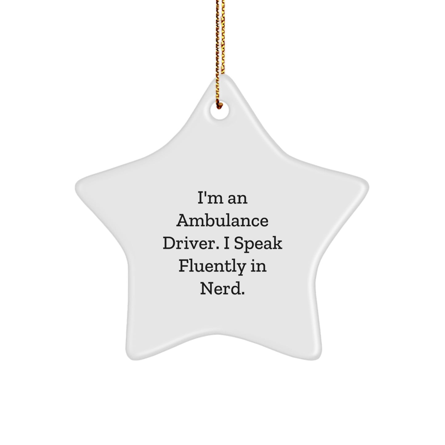 Ambulance Driver Gifts, Funny Star Ornament, 'I Speak Fluently In genius.' - Gifts from Friends, Family, Coworkers to Ambulance Drivers - Christmas Unique Gifts - Image 1
