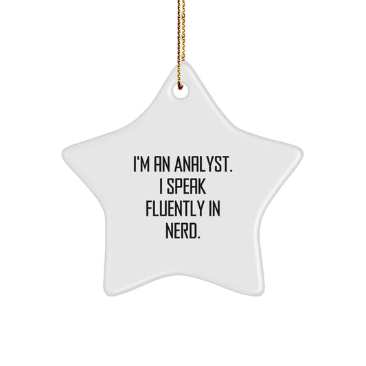 Gifts from Men for Analysts - Star Ornament with Funny Quote, 'I'm An Analyst. I Speak Fluently In genius.' - Unique Christmas Unique Gifts - Image 1