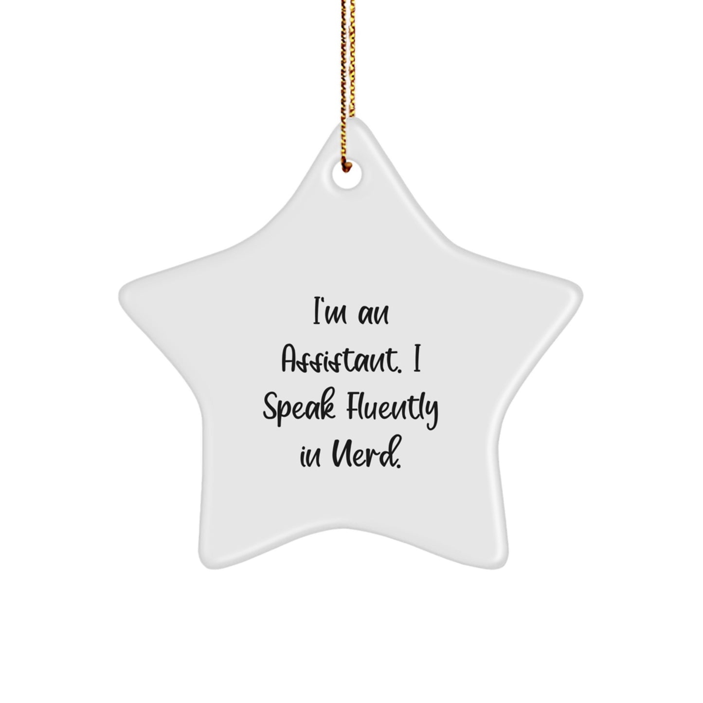 Funny Star Ornament, Gifts for Assistant, I'm An Assistant. I Speak Fluently In genius., Christmas Unique Gifts from Friends - Image 1
