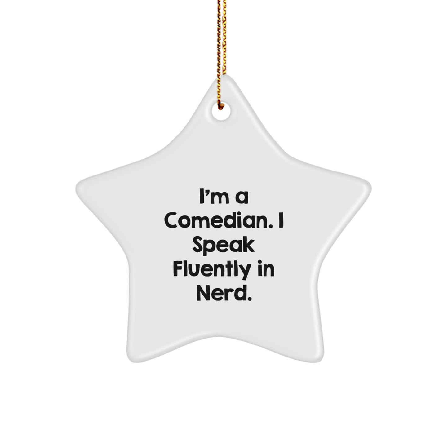 Funny Comedian Gifts from Friends to Comedians, 'I'm A Comedian. I Speak Fluently In genius.' Star Ornament for Christmas - Image 1