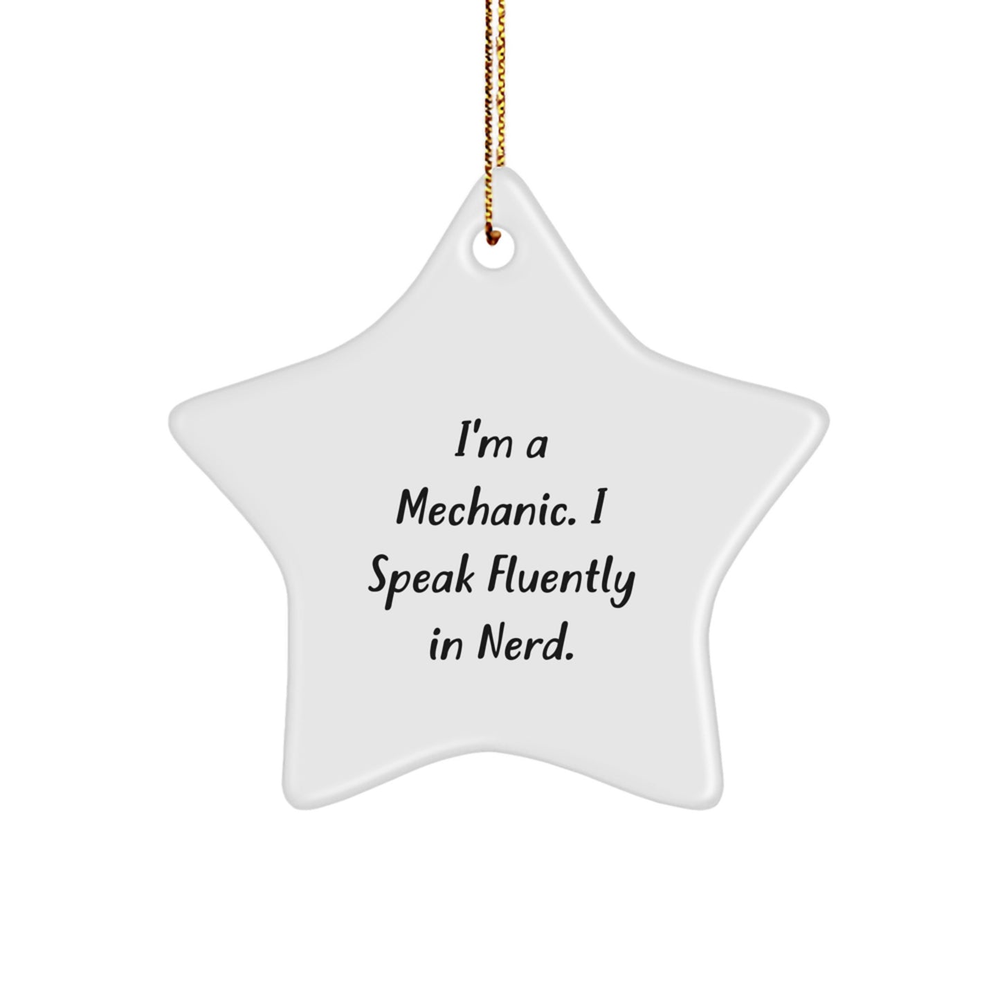 Mechanic's genius Star Ornament, Funny Quote Gifts from Men to Friends, 'I'm a Mechanic. I Speak Fluently in genius.' for Christmas - Image 1