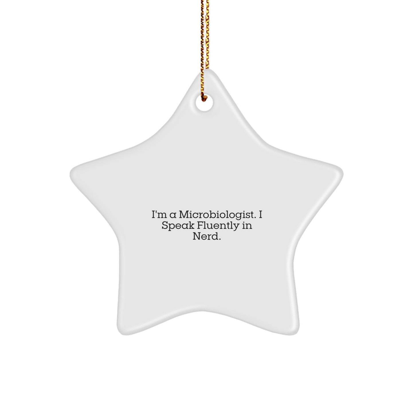 Funny Microbiologist Gifts from Friends - 'I'm A Microbiologist. I Speak Fluently In genius.' Star Ornament for Christmas - Image 1