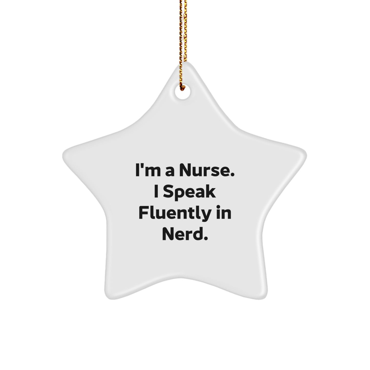 Funny Nurse Gifts from Friends for Men Women Coworkers or Family - I'm A Nurse, I Speak Fluently In genius. Star Ornament for Christmas Unique Presents - Image 1