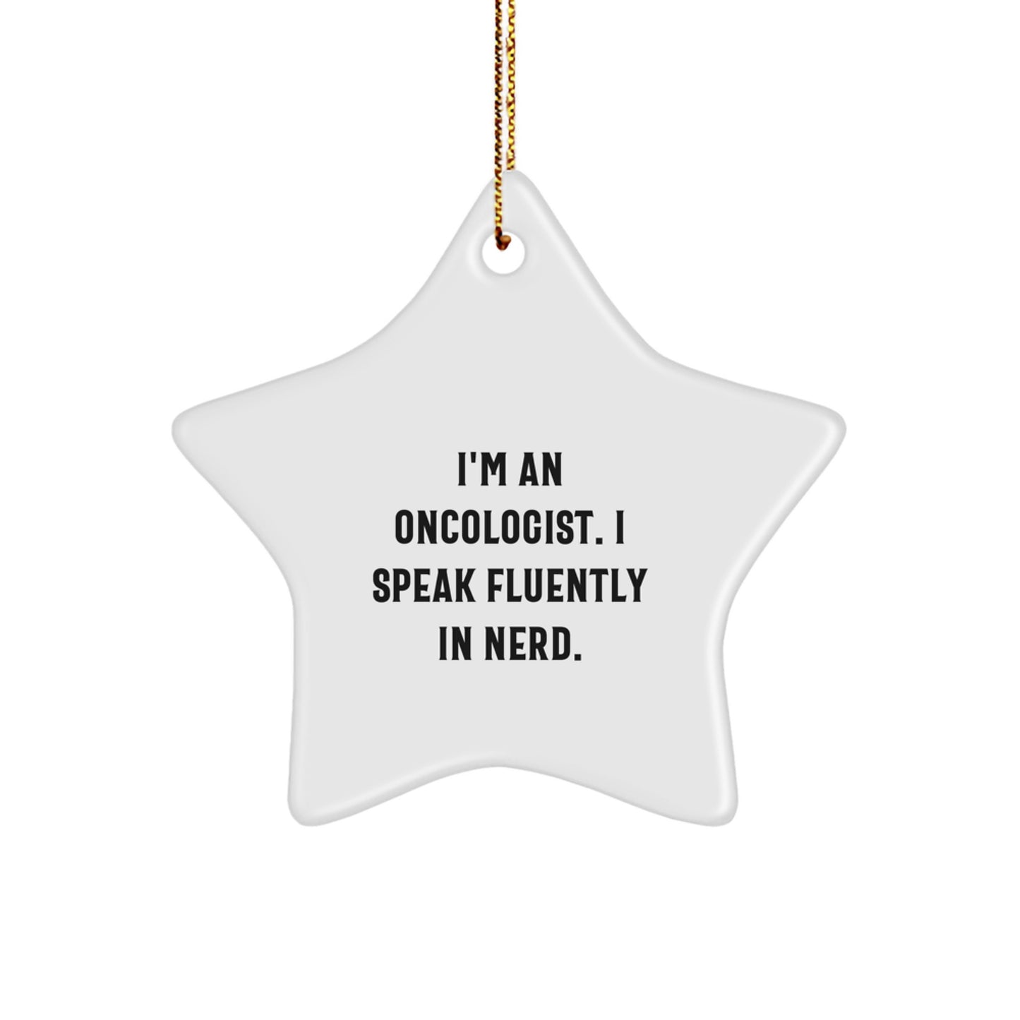 Oncologist Gifts for Men Funny Star Ornament from Friends, 'I'm An Oncologist. I Speak Fluently In genius.', Christmas Unique Gifts for Family - Image 1