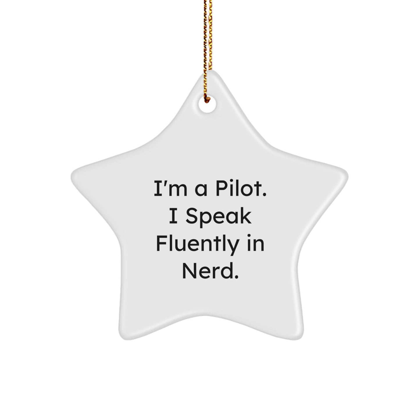 Funny Pilot Star Ornament Gifts from Men to Friends and Family for Christmas Decorations with Quote I'm A Pilot I Speak Fluently In genius. - Image 1