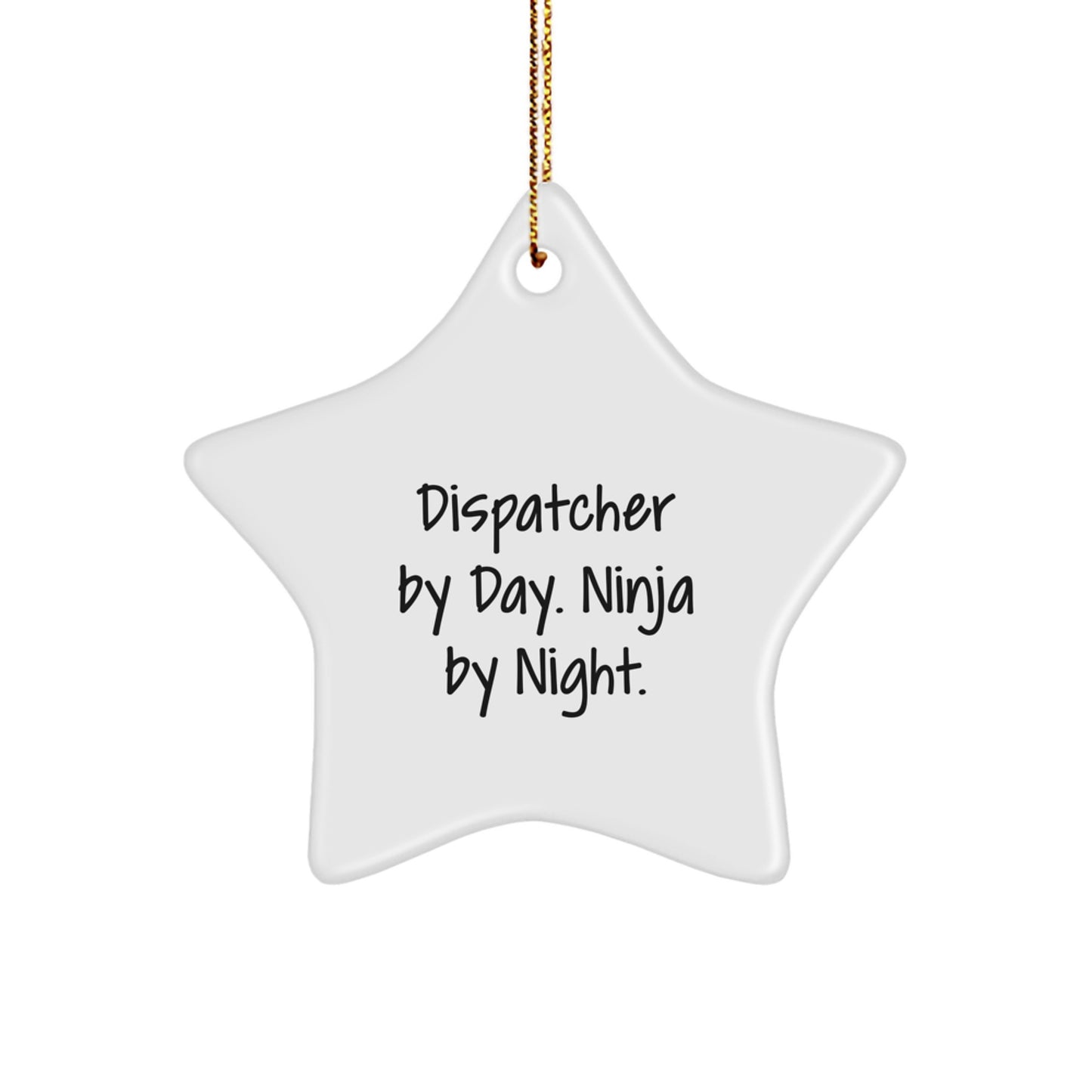 Dispatcher By Day, Ninja By Night Gifts: White Star Ornament, Perfect for Dispatcher, Friends, or Coworkers, Funny Quote, Christmas Unique Gifts from Friends to Family - Image 1