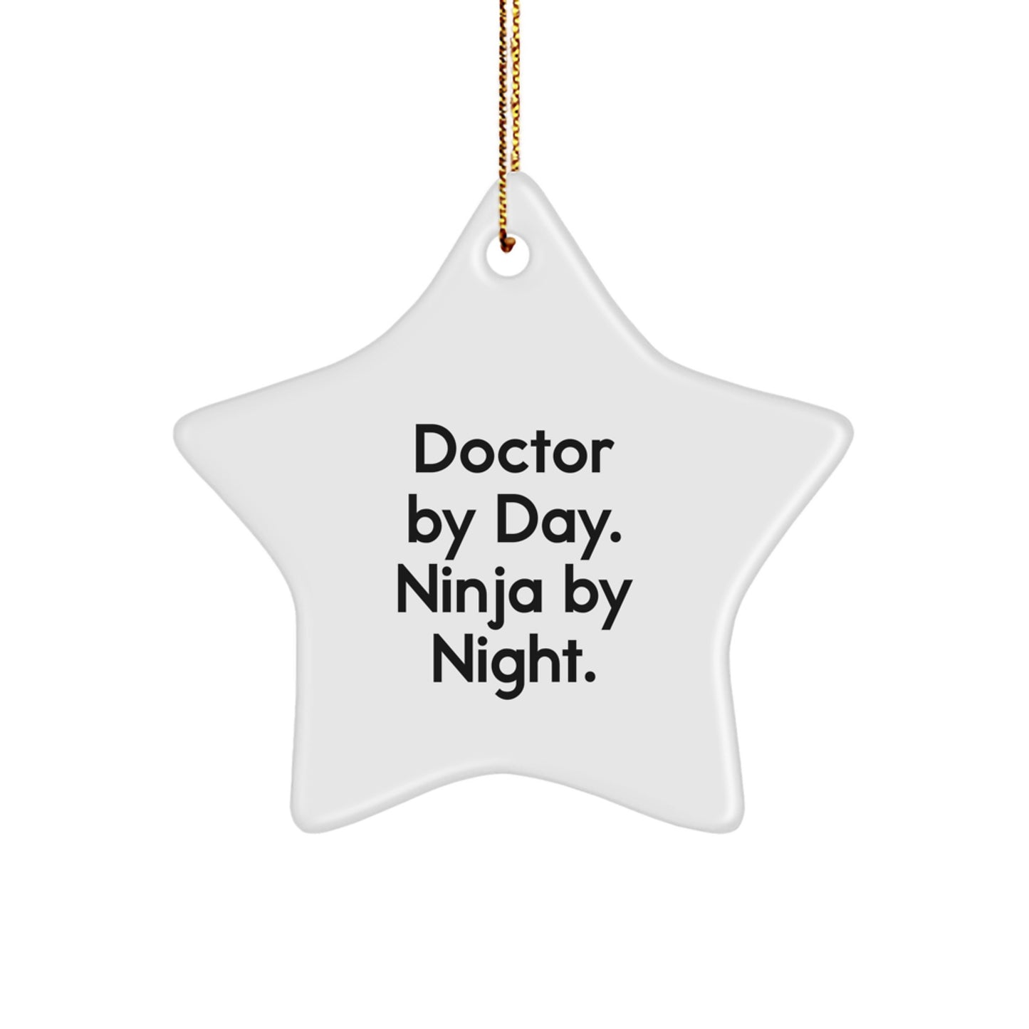 Funny Doctor Gifts for Friends, Doctor Star Ornament, Star Ornament for Christmas Unique Presents, Gifts from Family for Doctor By Day. Ninja By Night. - Image 1