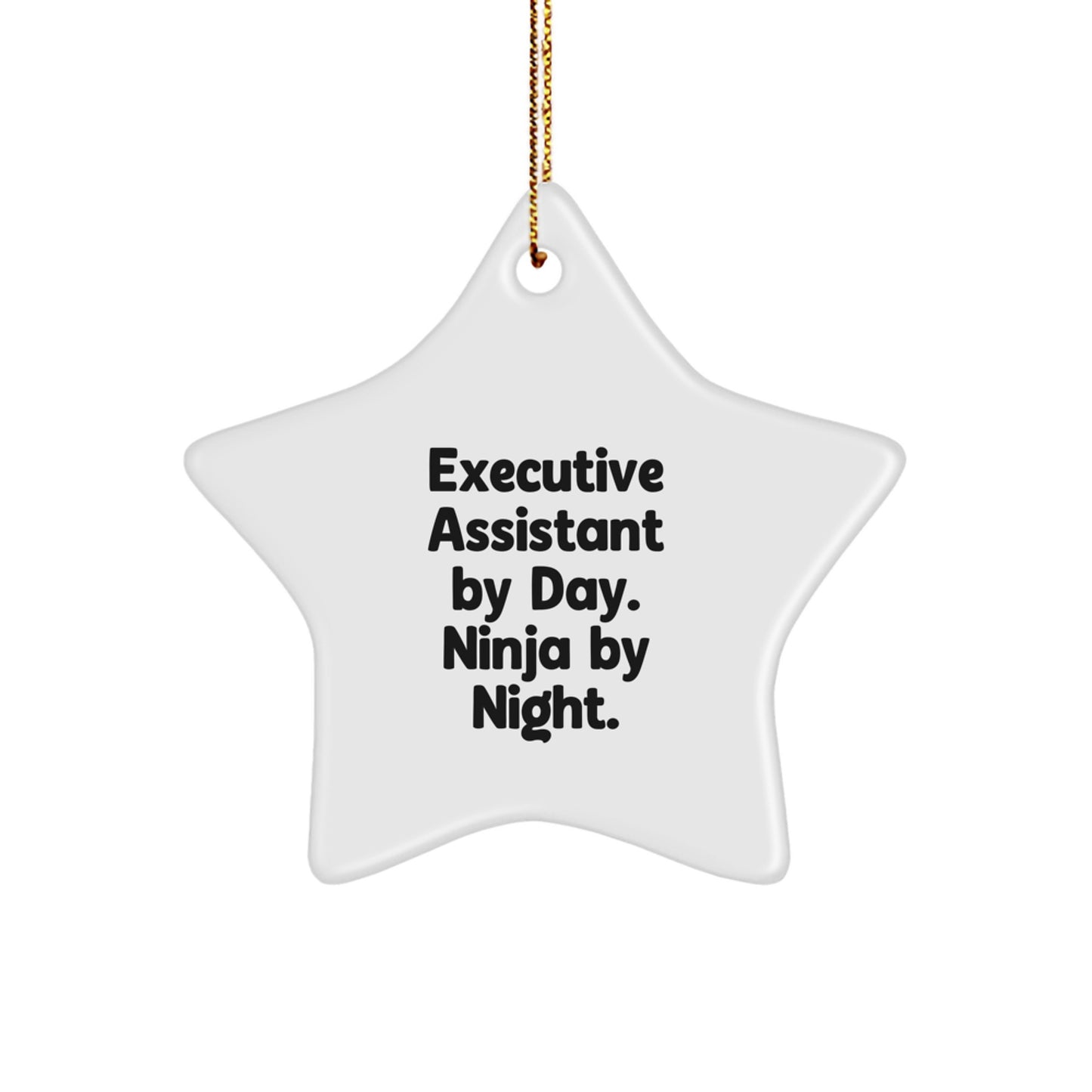 Executive Assistant By Day, Ninja By Night, Star Ornament Gifts for Christmas, 'Executive Assistant By Day. Ninja By Night.' Quote, Gifts from Men to Executive Assistants - Image 1