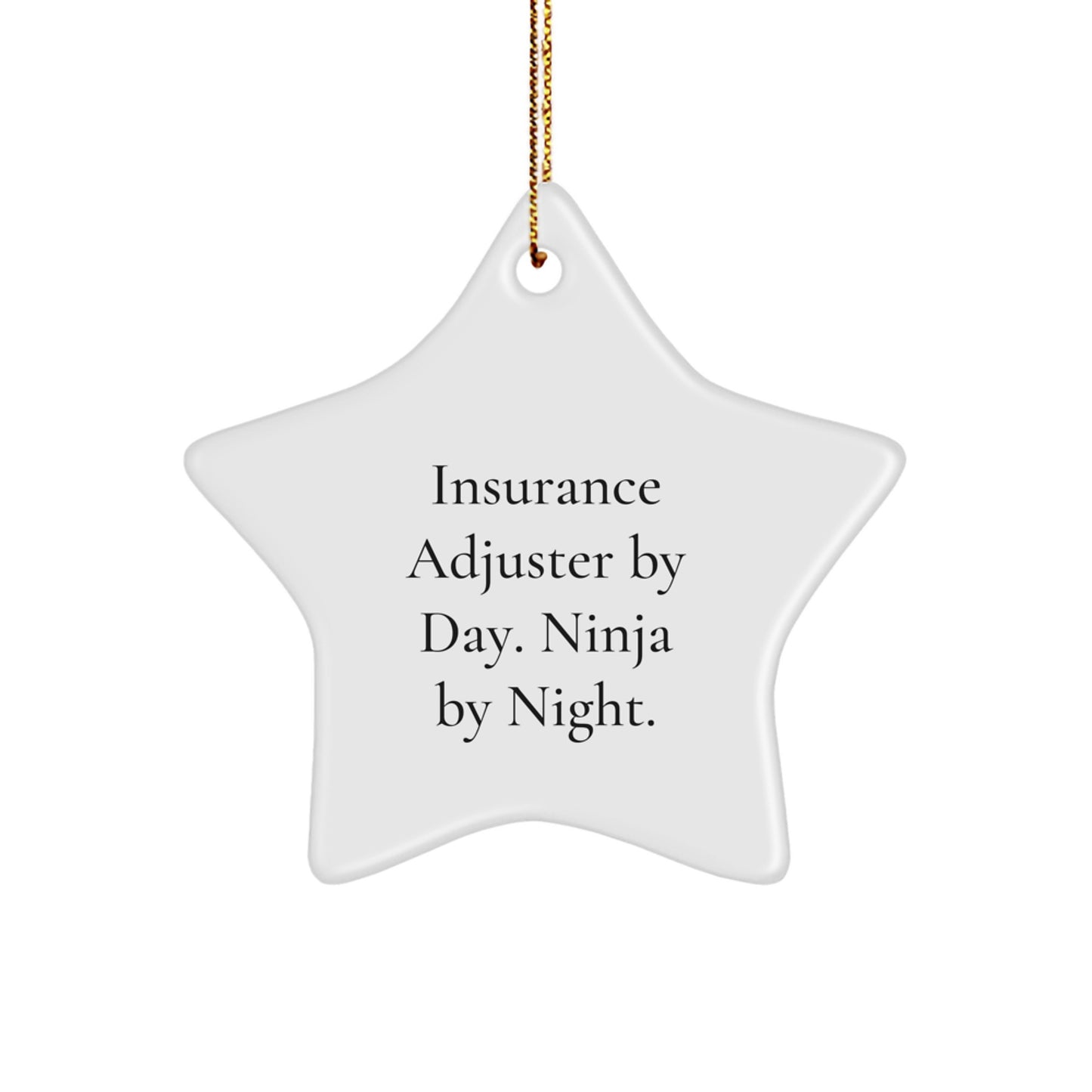 Insurance Adjuster Gifts, Star Ornament for Christmas, 'Insurance Adjuster By Day. Ninja By Night.' Quote, Gifts from Family, Gifts for Insurance Adjuster - Image 1