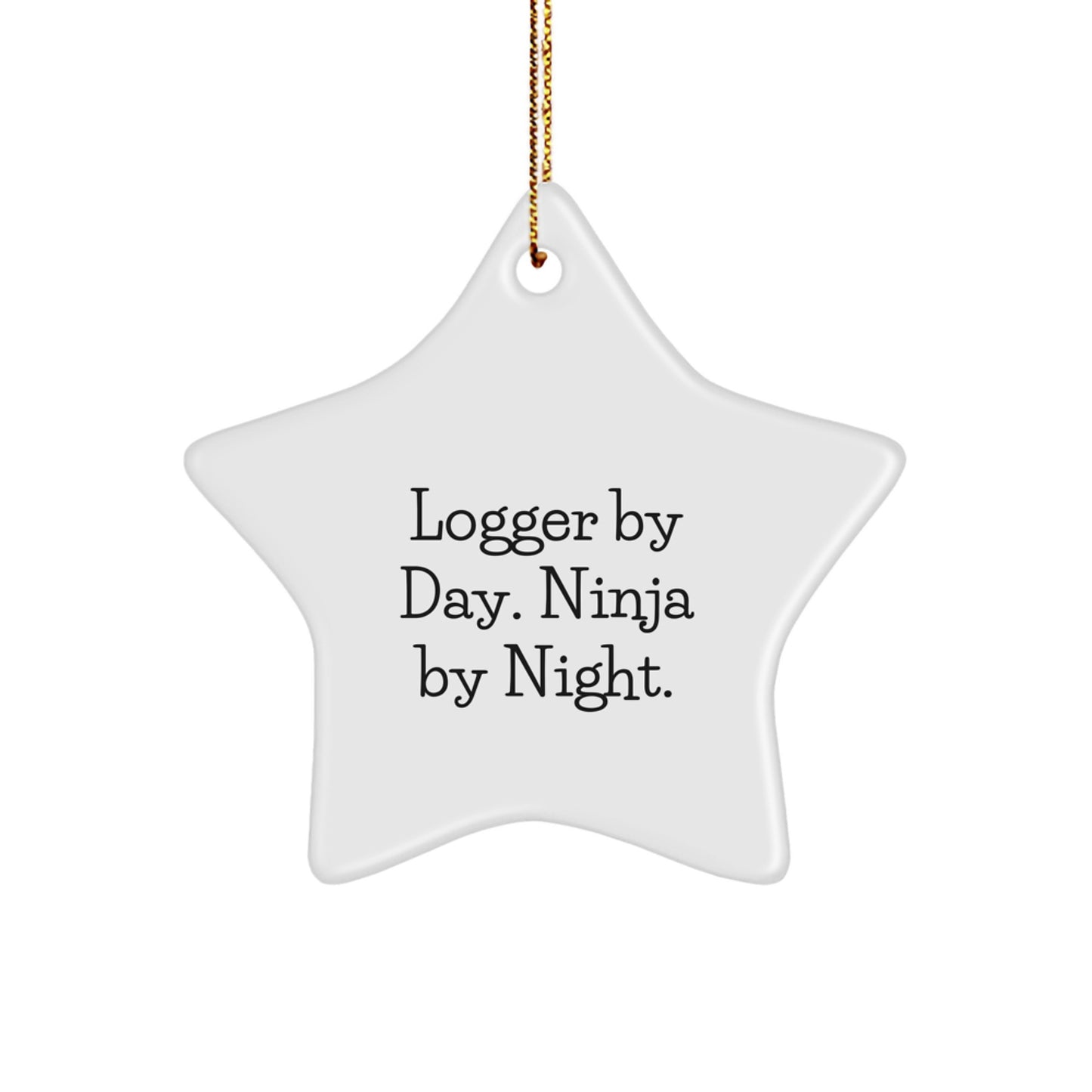 Funny Logger Gifts from Men to Friends, 'Logger By Day. Ninja By Night.' Star Ornament for Christmas Unique Gifts - Image 1