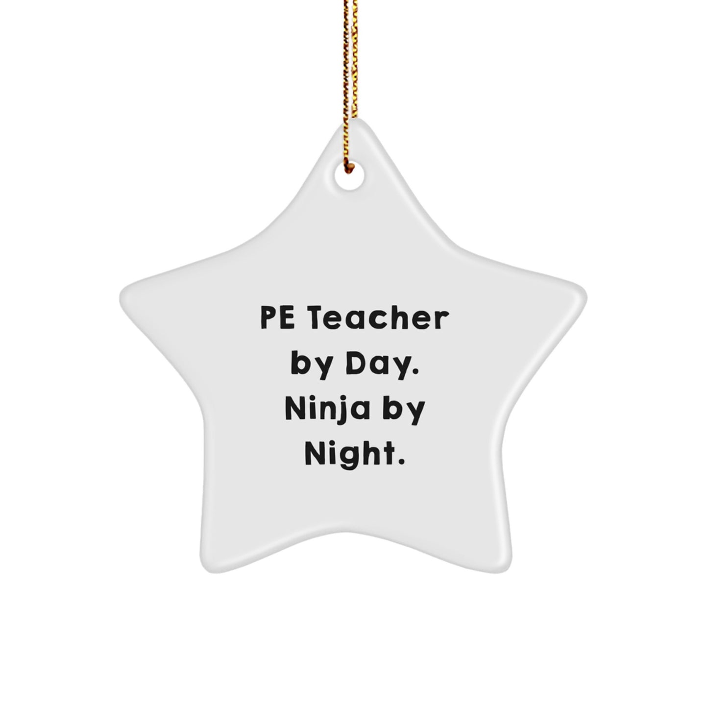 Funny PE Teacher Gifts for Him, Star Ornament with Quote 'Pe Teacher By Day. Ninja By Night.' Gifts from Men, Unique Christmas Decorations - Image 1