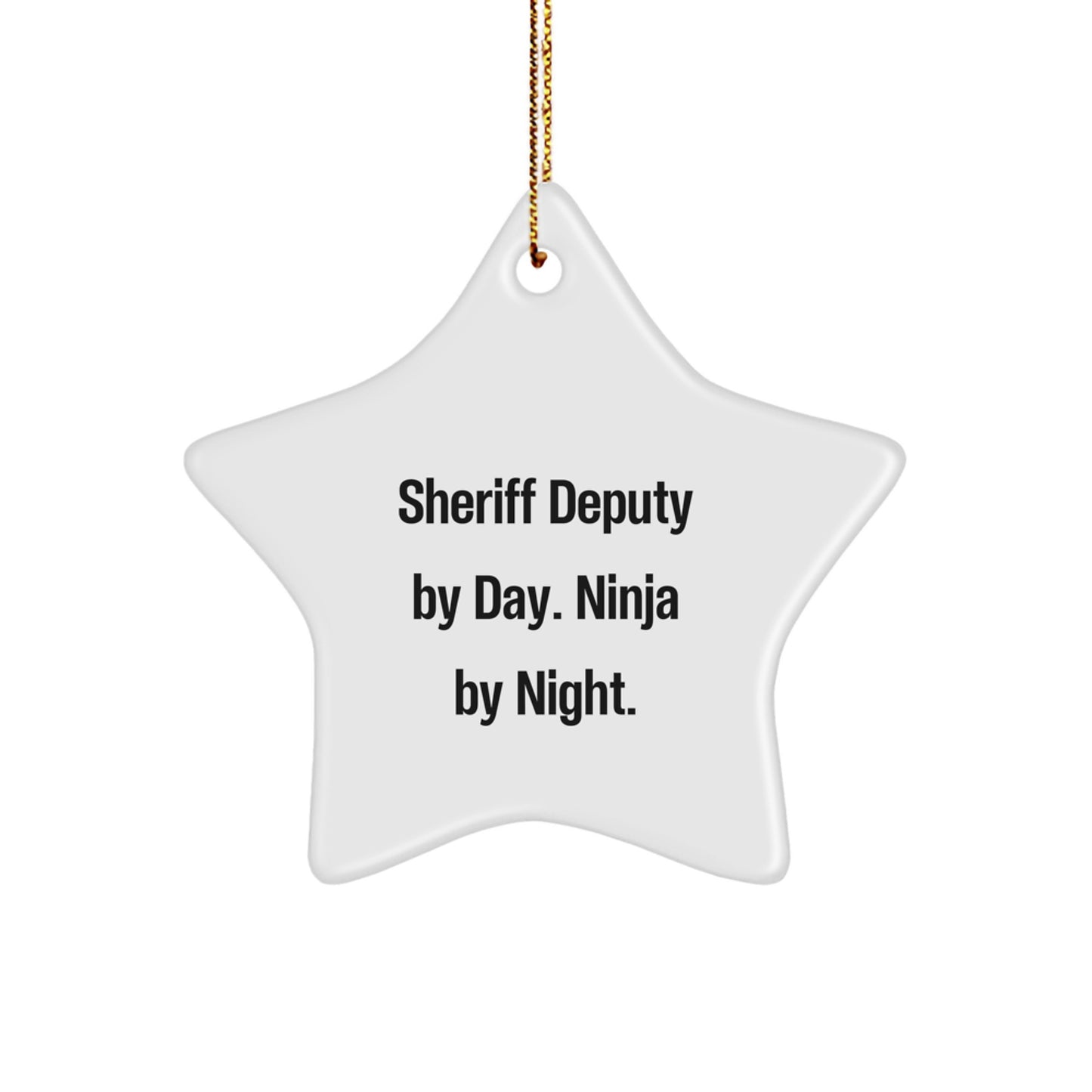 Funny Sheriff Deputy Star Ornament, Gifts from Men to Sheriff Deputy, Christmas Unique Decorations, Sheriff Deputy By Day. Ninja By Night. - Image 1