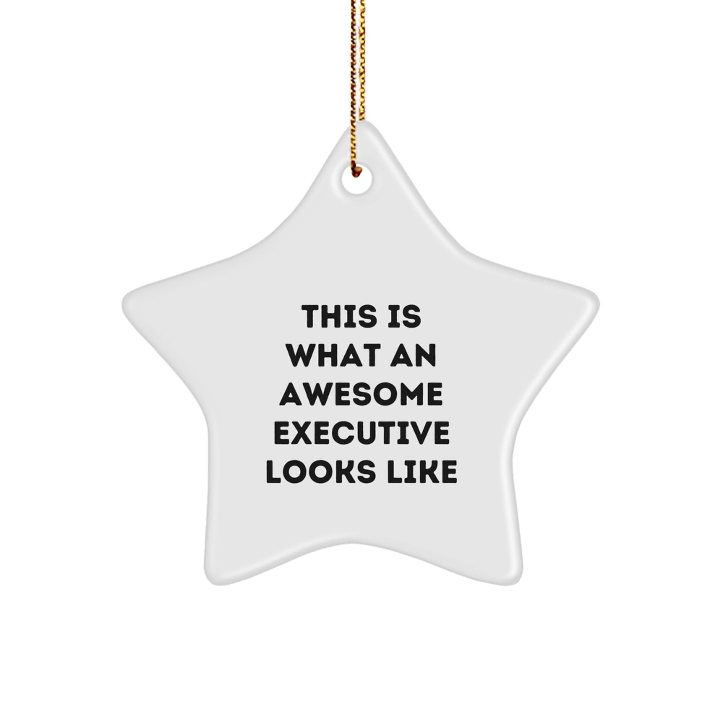 Executive Gifts from Friends - This Is What An Awesome Executive Looks Like Star Ornament for Men, Women, Coworkers, Family Christmas Unique Presents - Image 1