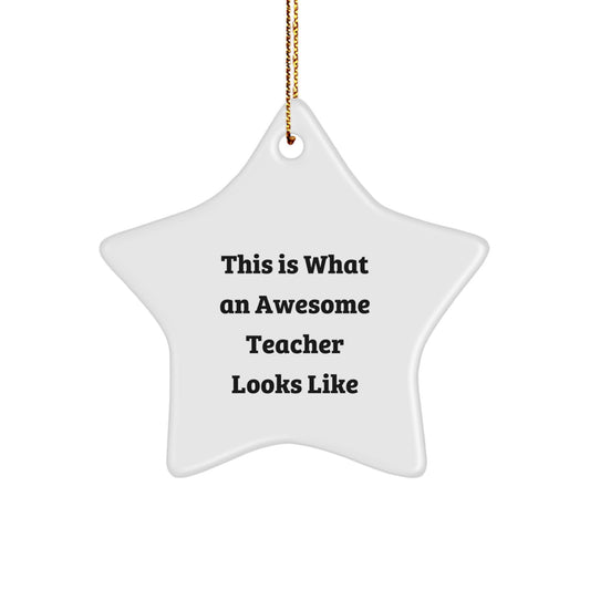 Gifts from Friends and Family for Awesome Teachers - This Is What An Awesome Teacher Looks Like Star Ornament, Christmas Unique Teacher Gifts - Image 1