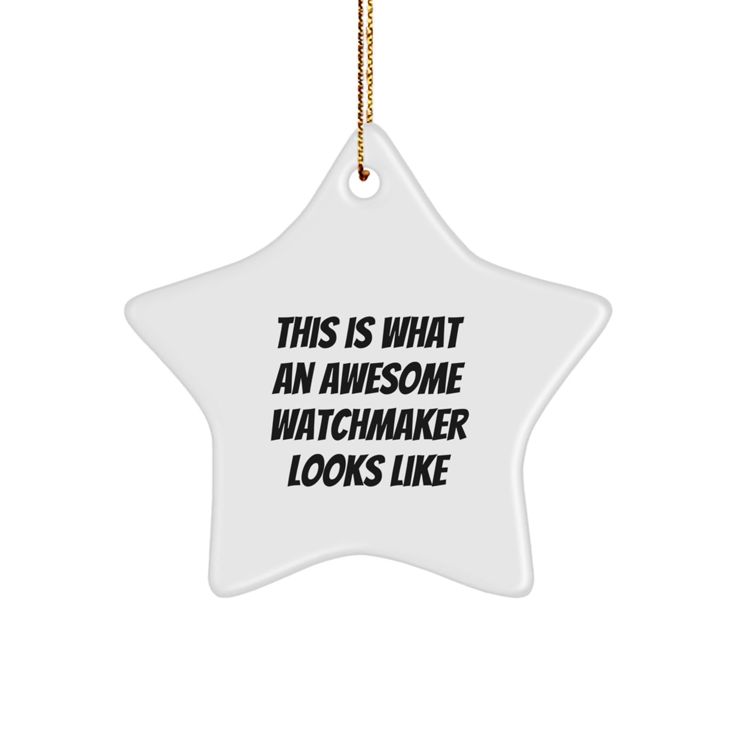 Watchmaker Star Ornament, Funny Quote, Gifts from Family, for Watchmaker, Christmas Festive Decor - Image 1