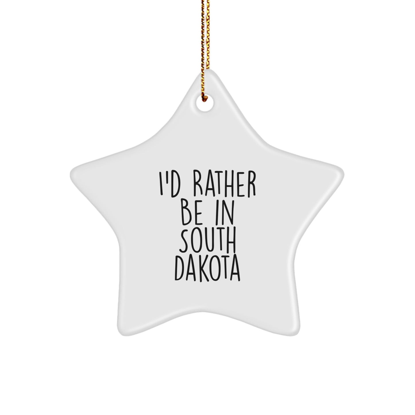 South Dakota Star Ornament, I'd Rather Be, Fun Holiday Gift for Friends, Family, or Coworkers from West River, Badlands, Mount Rushmore - Image 1