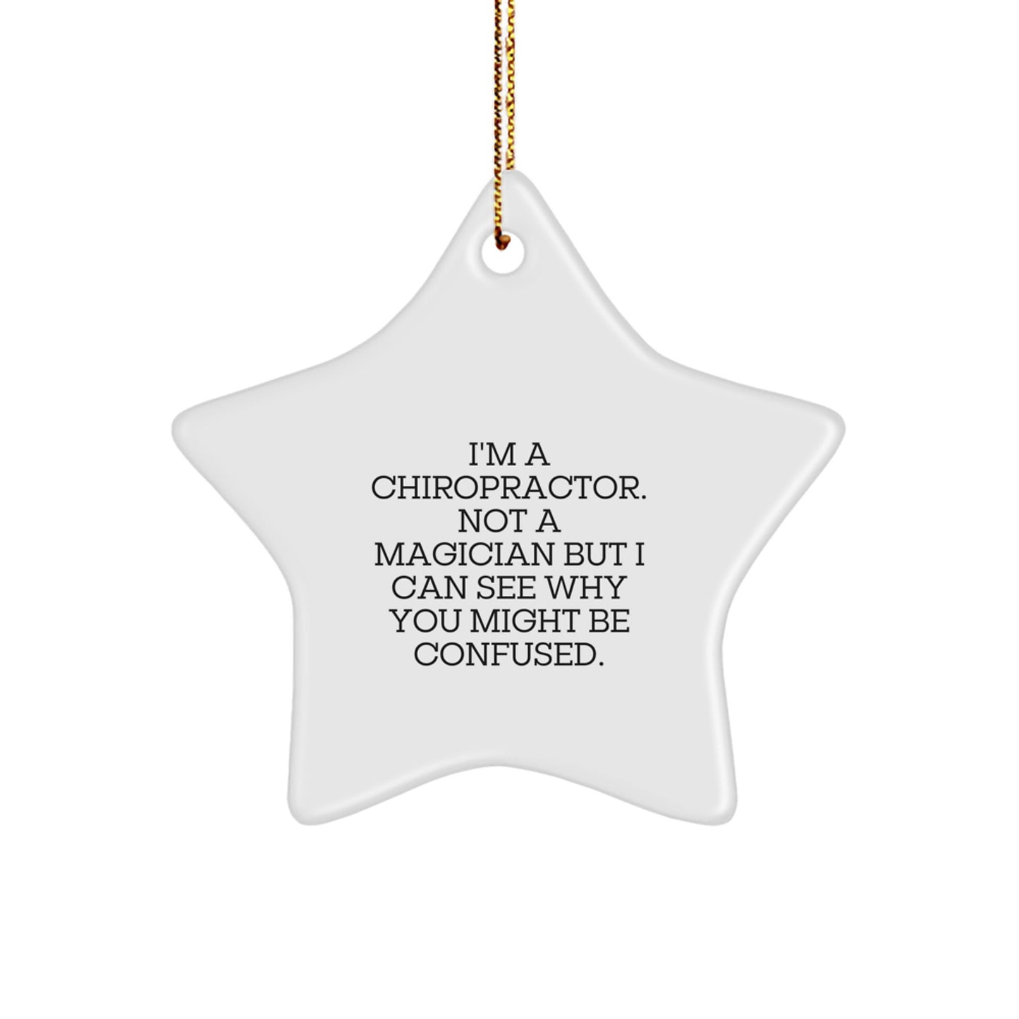 Funny Chiropractor Gifts from Men to Chiropractors, 'I'm A Chiropractor. Not A Magician...' Star Ornament for Christmas, Gifts for Chiropractor Friends - Image 1