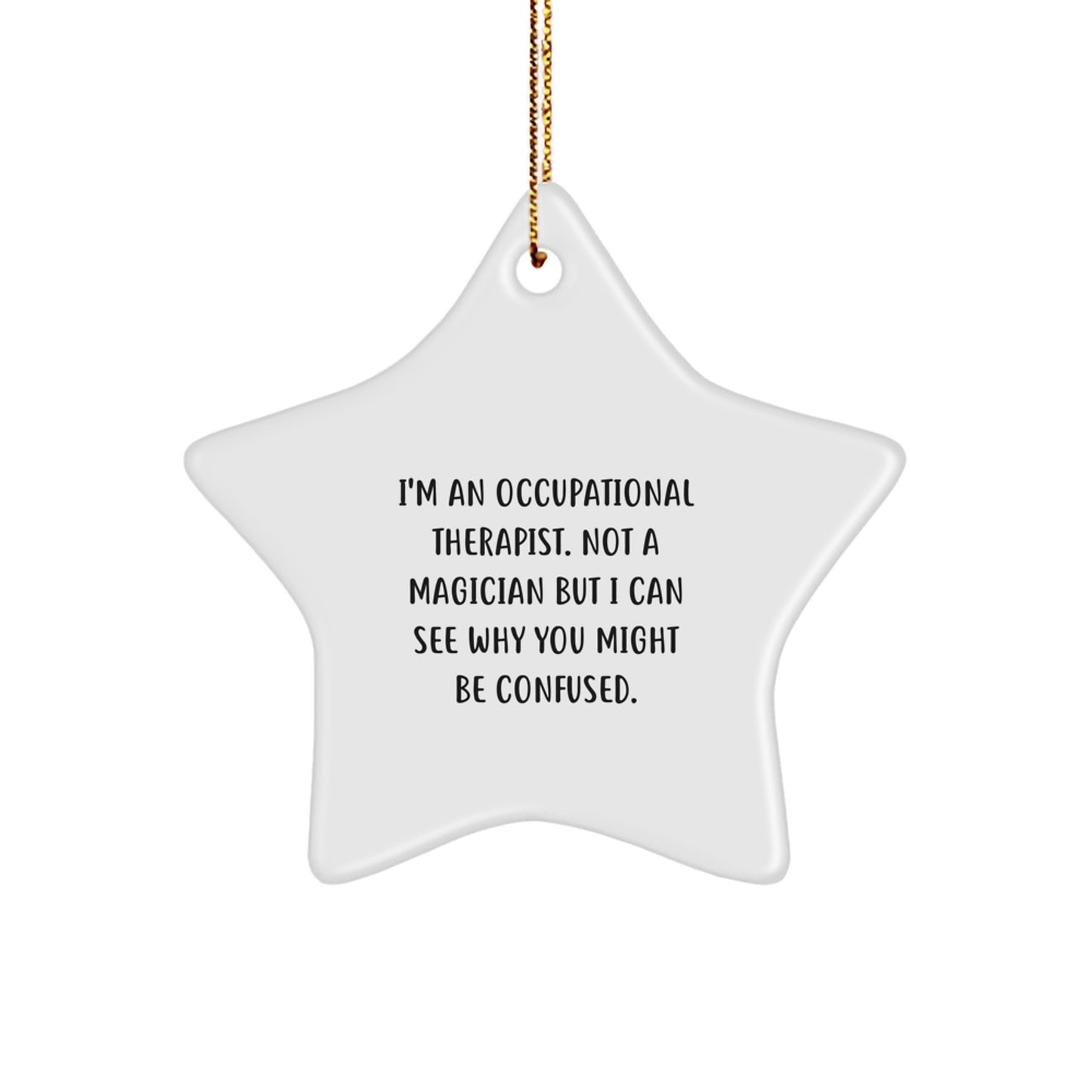 Occupational Therapist Gifts from Friends for Christmas - I'm An Occupational Therapist, Not A Magician, Star Ornament - Image 1