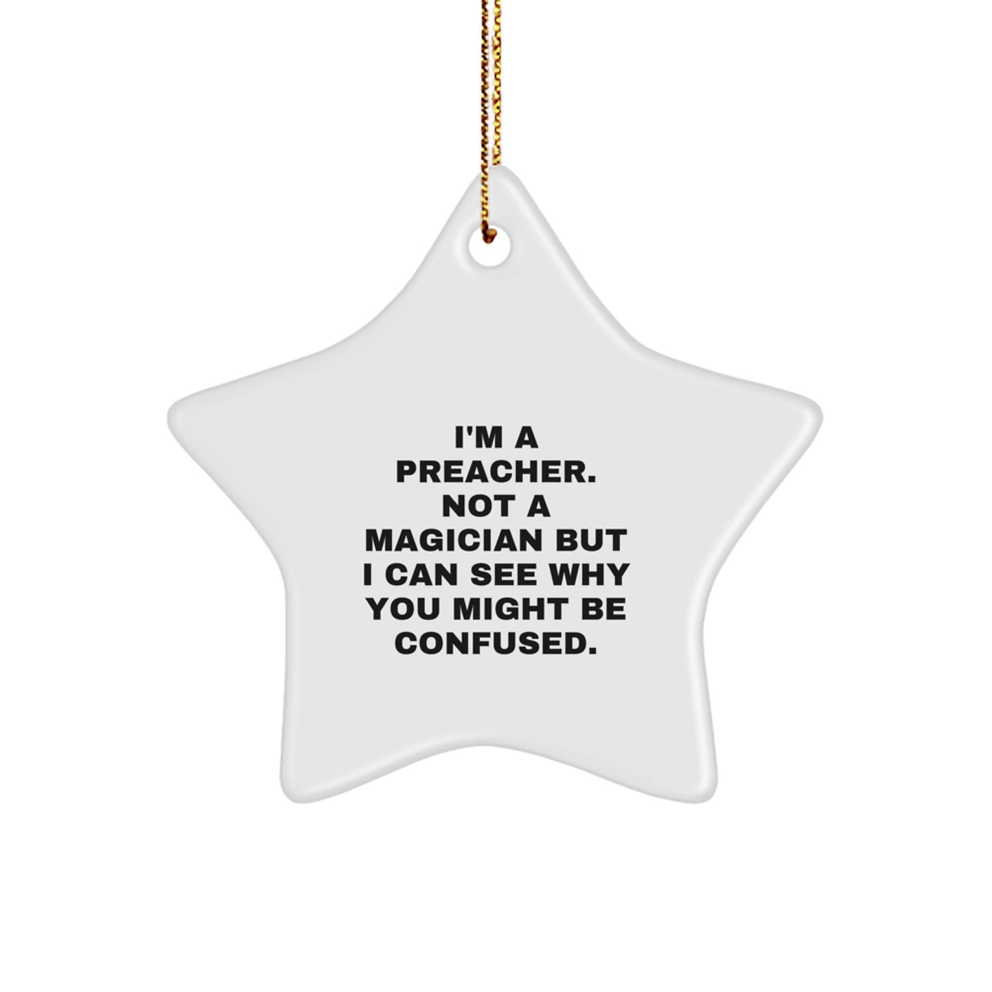 Funny Preacher Gifts, 'I'm A Preacher. Not A Magician...' White Star Ornament, Gifts from Friends to Preachers for Christmas - Image 1